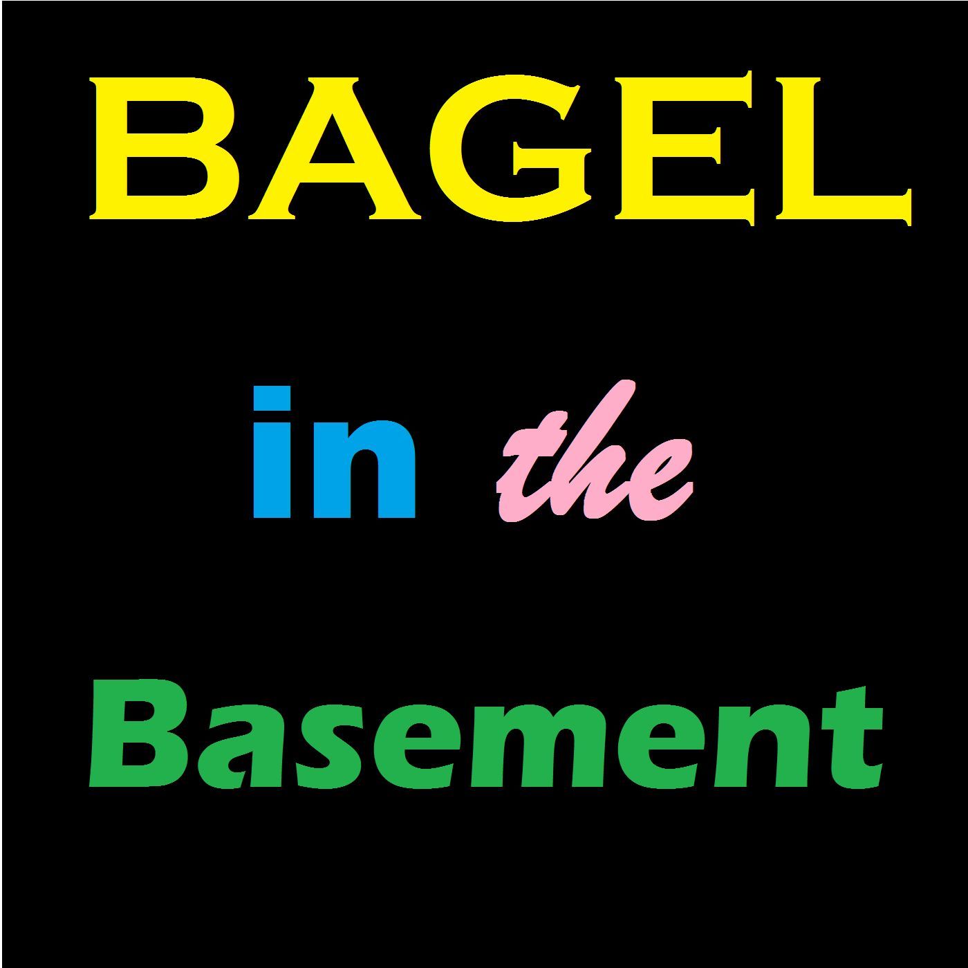 BAGEL in the Basement