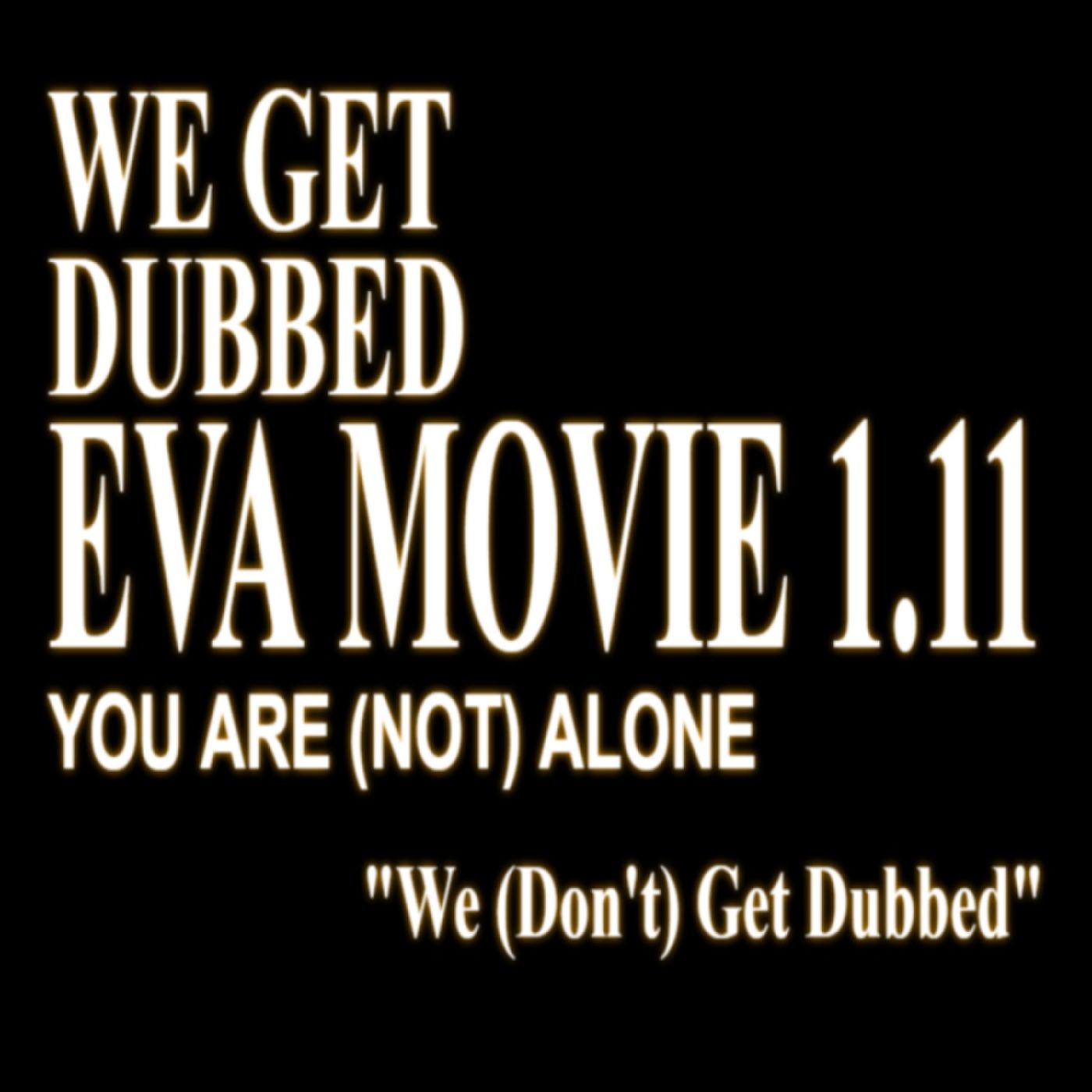 We (Don't) Get Dubbed: Evangelion Movie 1.11 We (Don't) Get Dubbed: Evangelion Movie 1.11