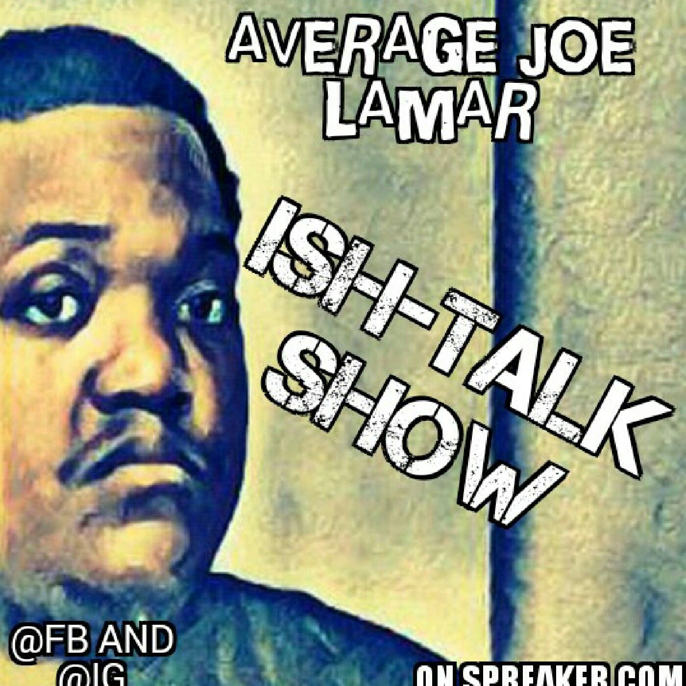 Average Joe Lamar's The ISH-TALK SHOW podcast artwork