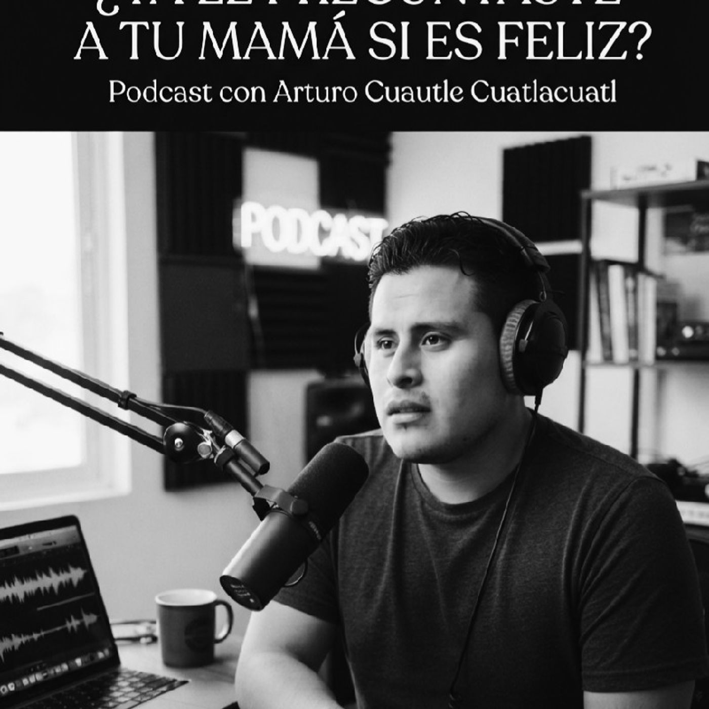 Episodio 3 - Alguna vez le has preguntado a tu mamá si es feliz? episode artwork