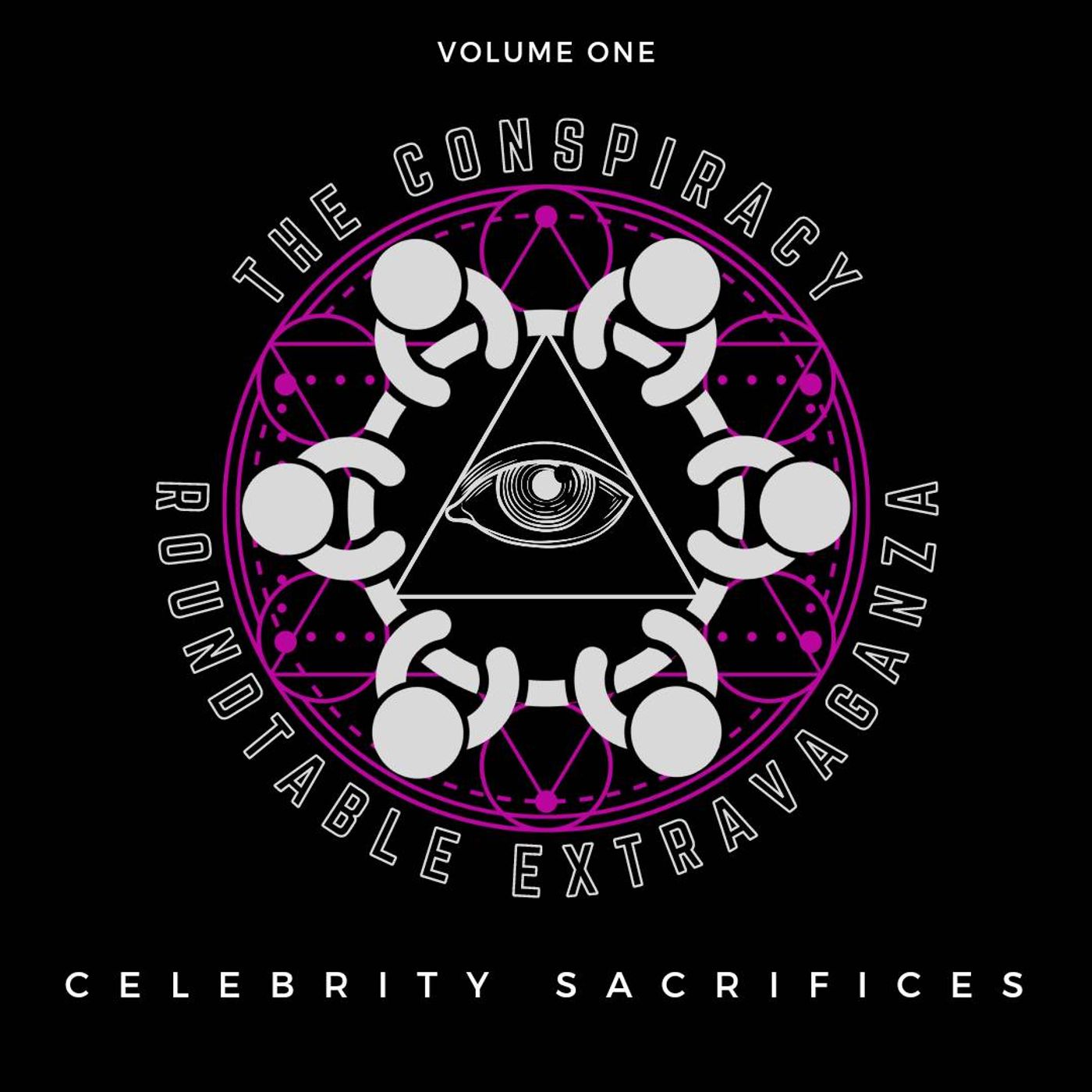 The Conspiracy Roundtable Extravaganza- Celebrity Sacrifices