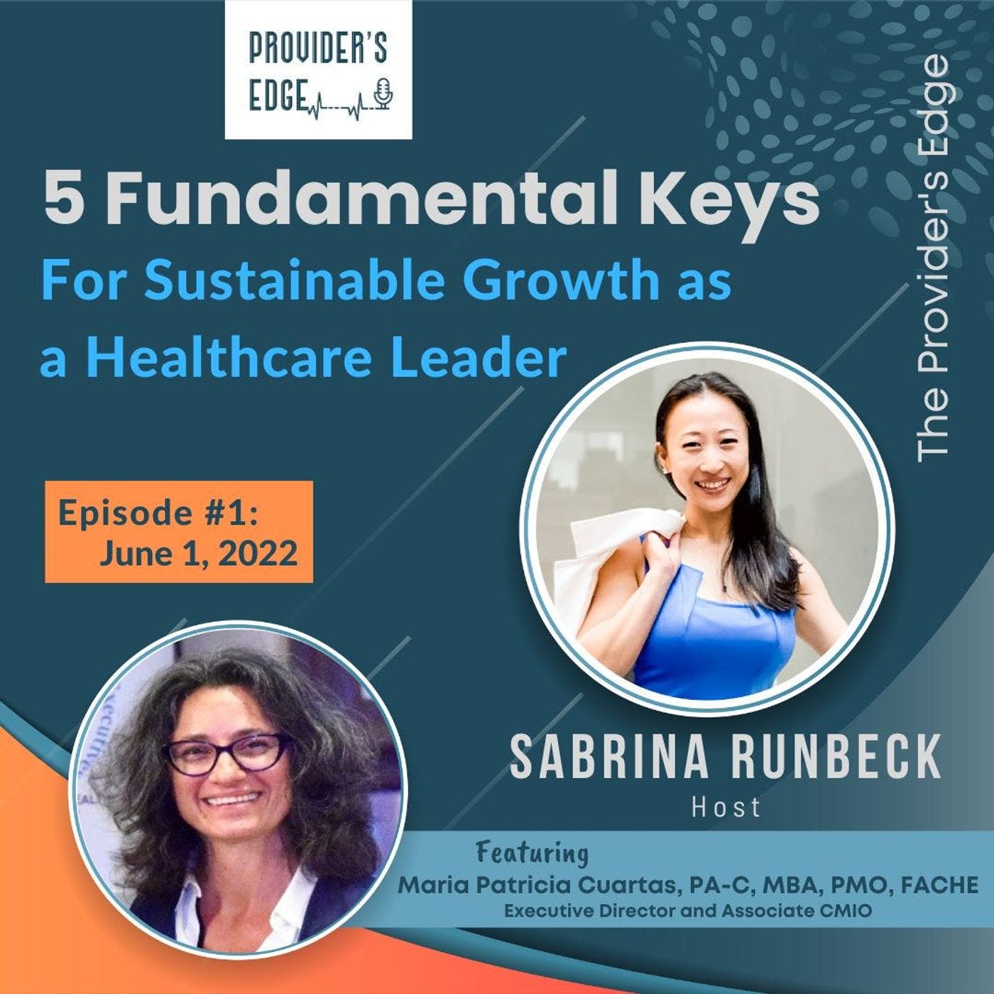 5 Fundamental Keys For Sustainable Growth as A Healthcare Leader with Maria Patricia Cuartas, PA-C, MBA, PMO, FACHE Ep 1