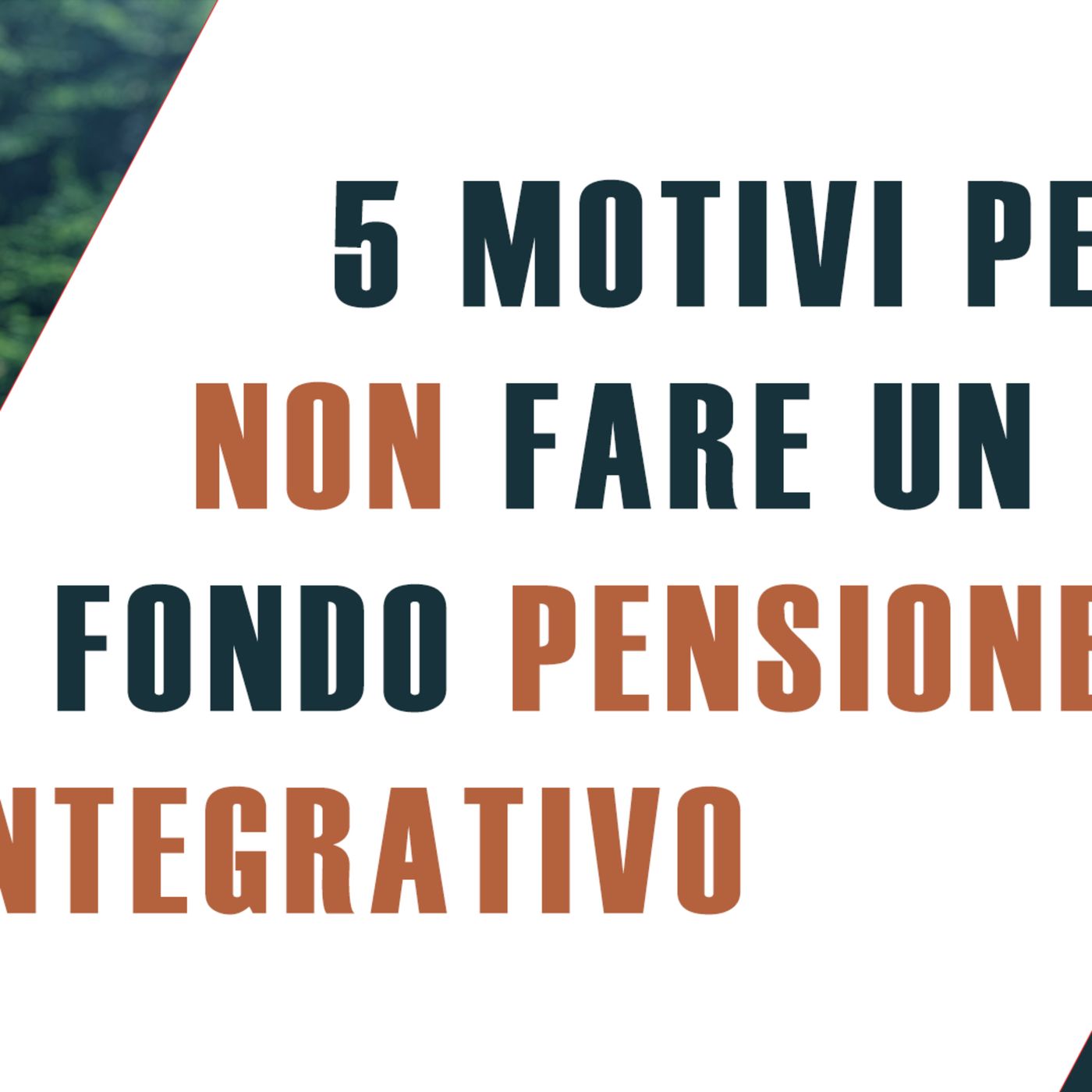 5 buoni motivi per non avere un fondo pensione integrativo