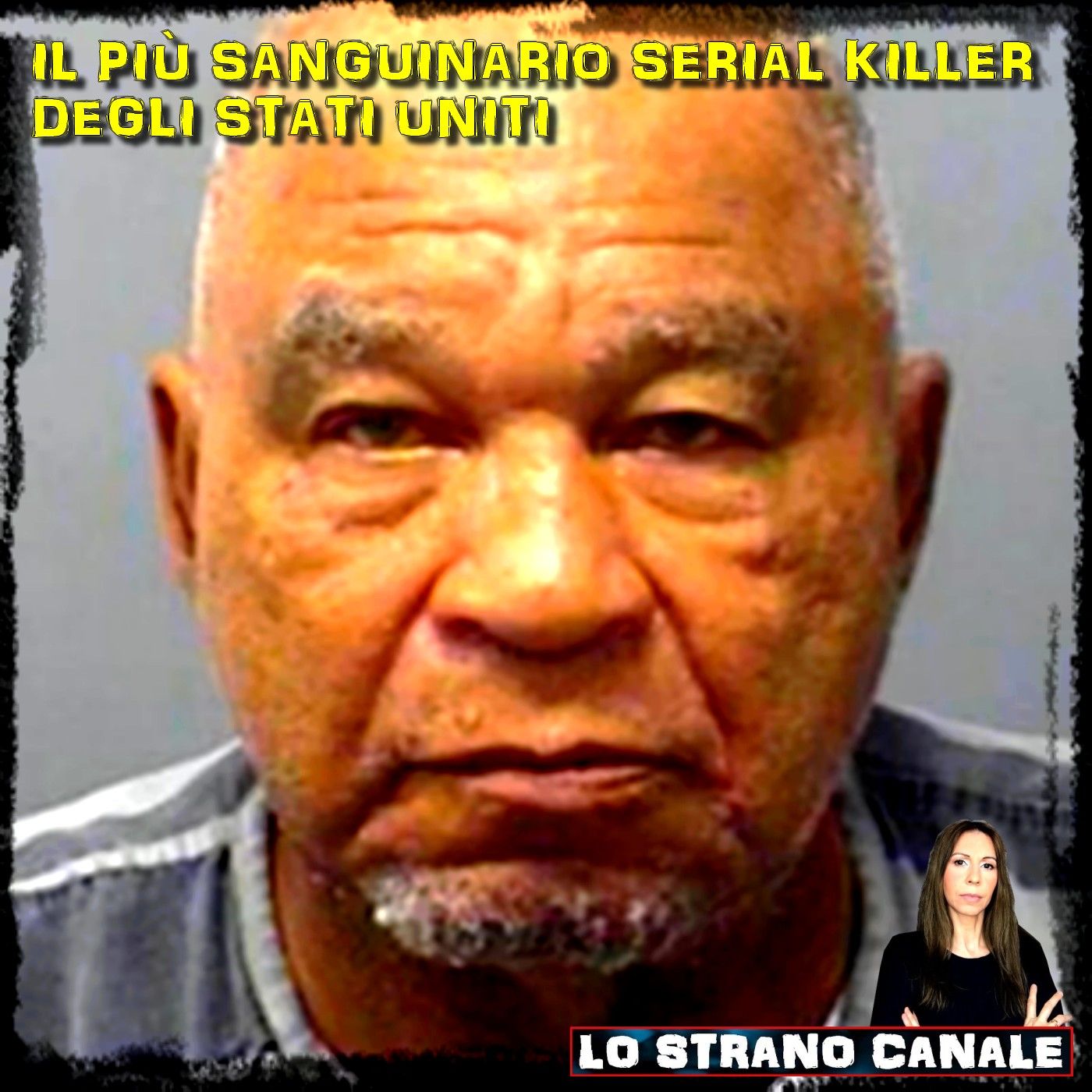 SAMUEL LITTLE: IL PIÙ SANGUINARIO SERIAL KILLER DEGLI STATI UNITI (Lo Strano Canale Podcast)