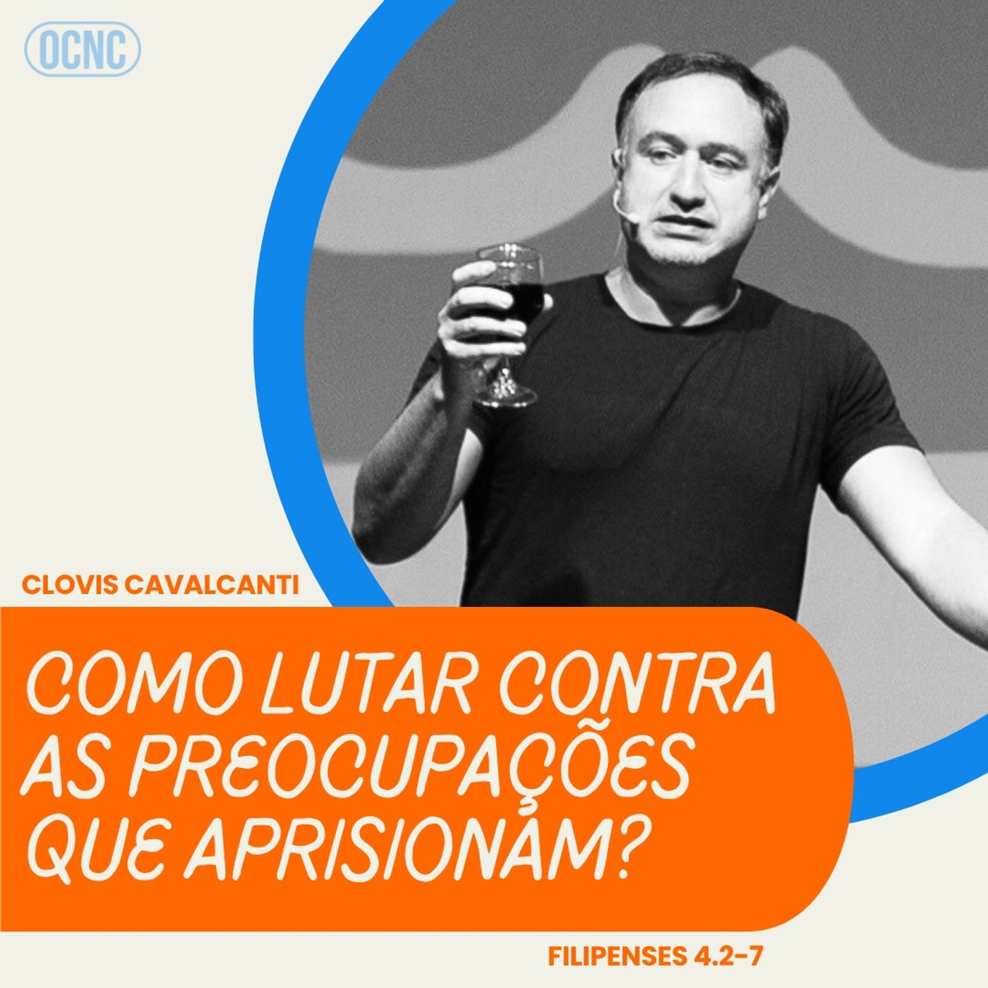 COMO LUTAR CONTRA AS PREOCUPAÇÕES QUE APRISIONAM? - Fp 4.2-7 | Clovis Cavalcanti