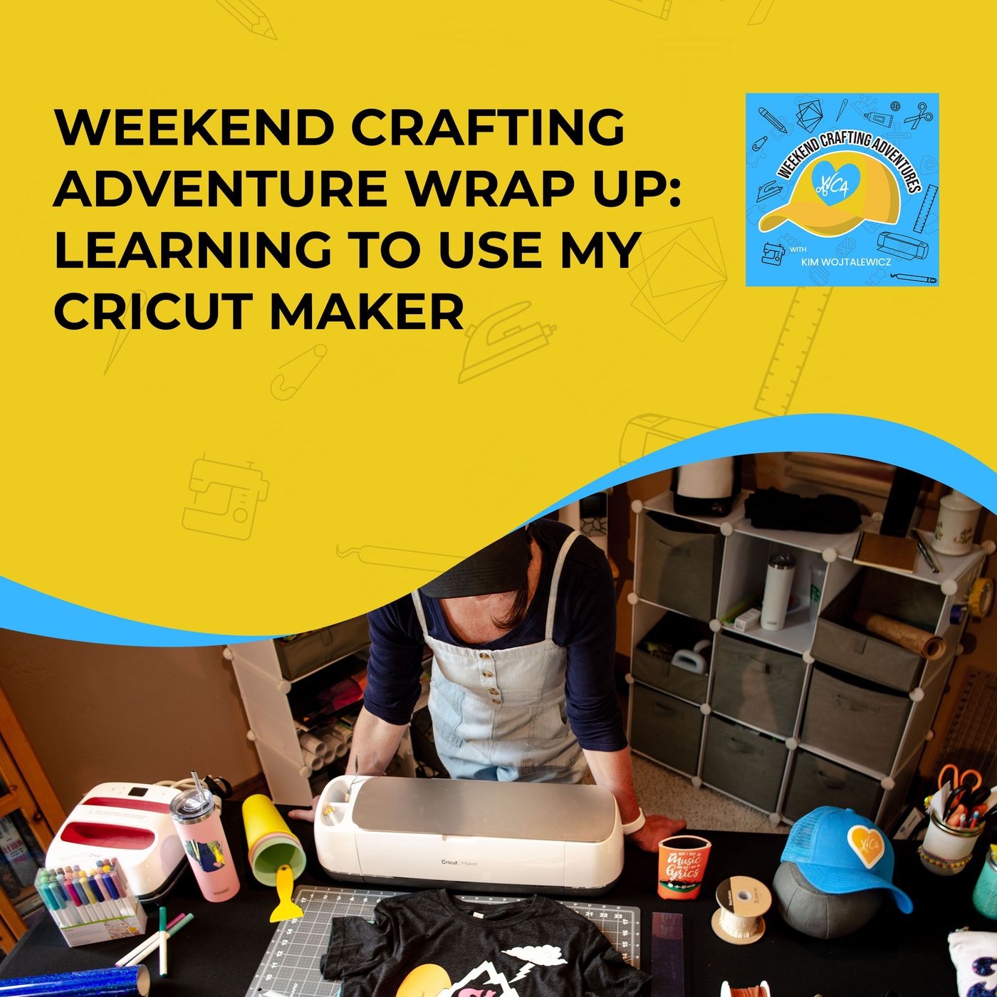 Weekend Crafting Adventure Wrap Up: Learning To Use My Cricut Maker