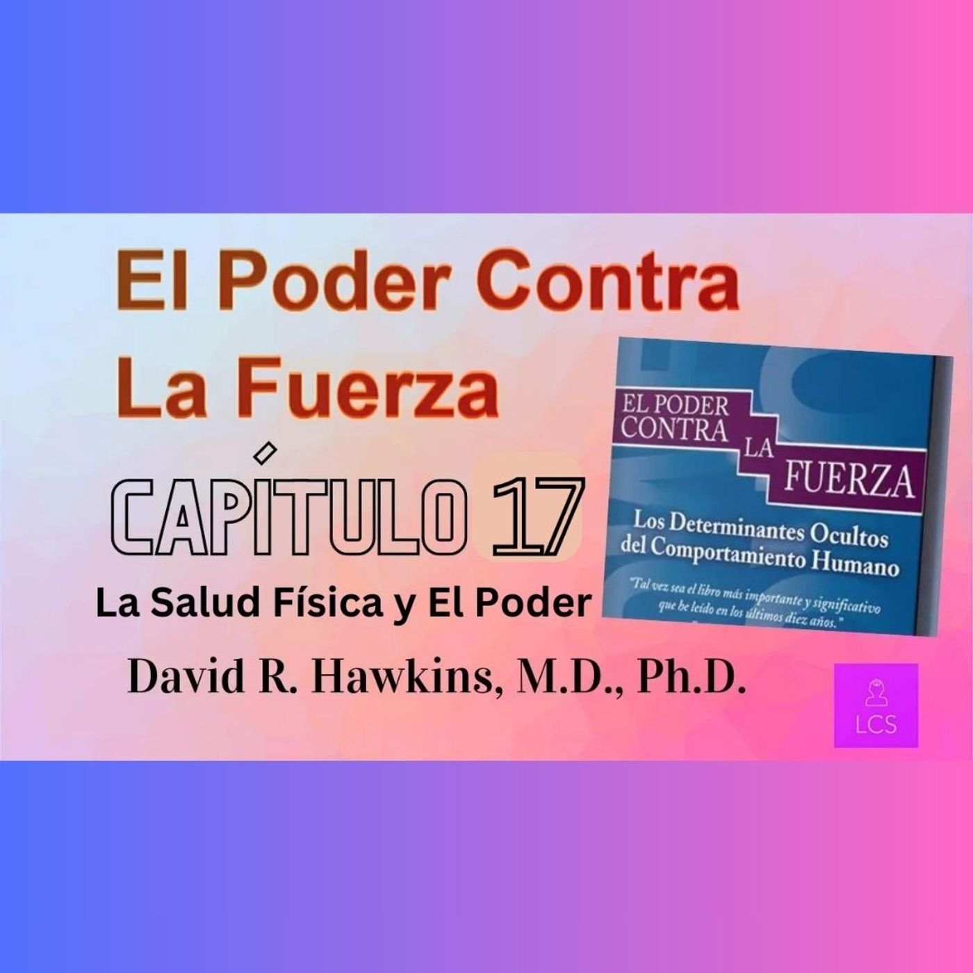 El Poder VS La Fuerza de David R. Hawkins (Capítulo 17)  La Salud Física y El Poder