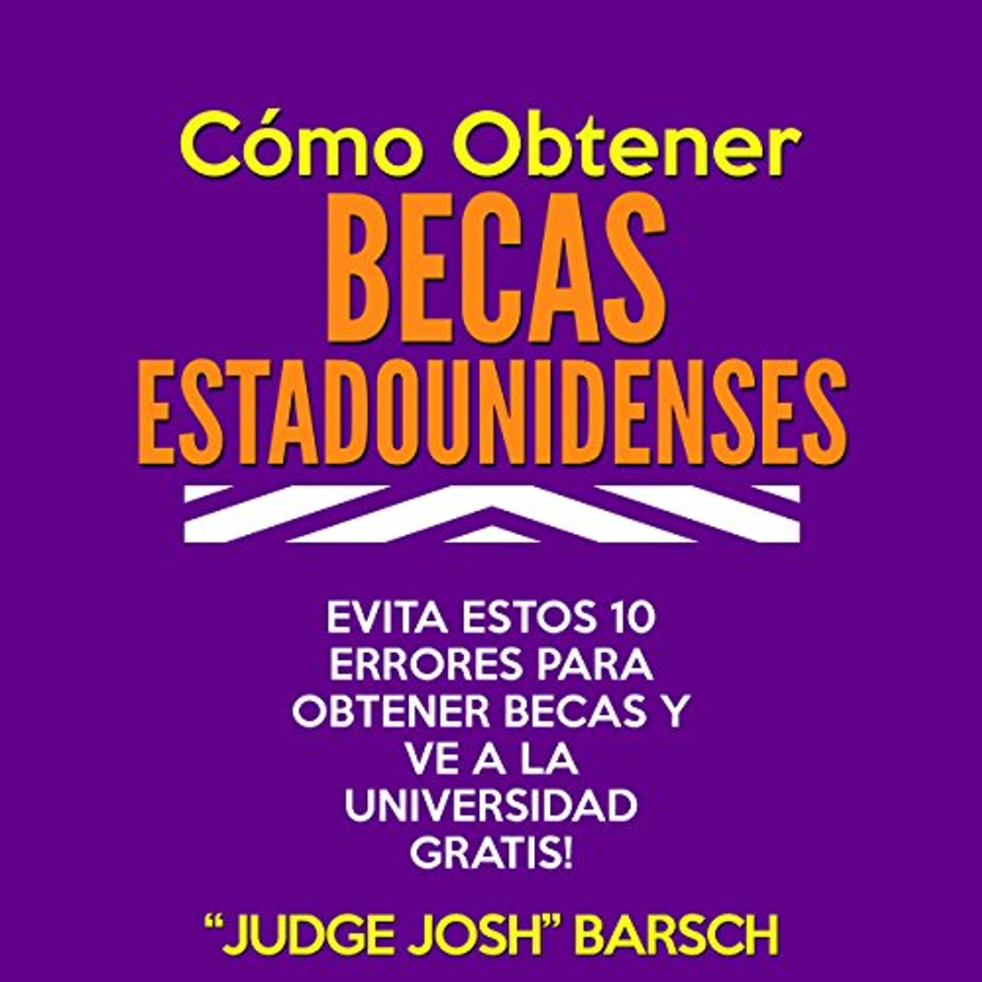Como Obtener Becas Estadounidenses Audio Libro por Josh Barsch episode artwork