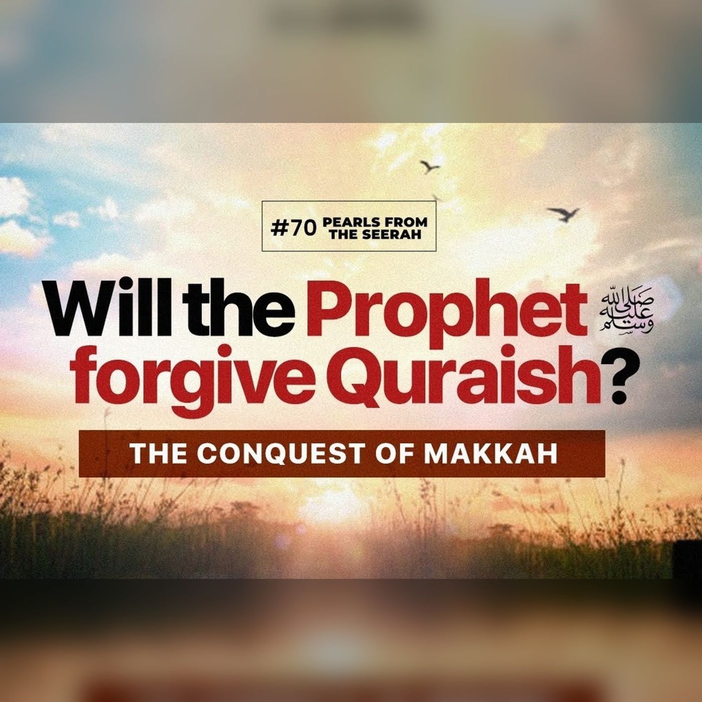 Pearls from the Seerah: 70 Will The Prophet ﷺ Forgive Quraish?