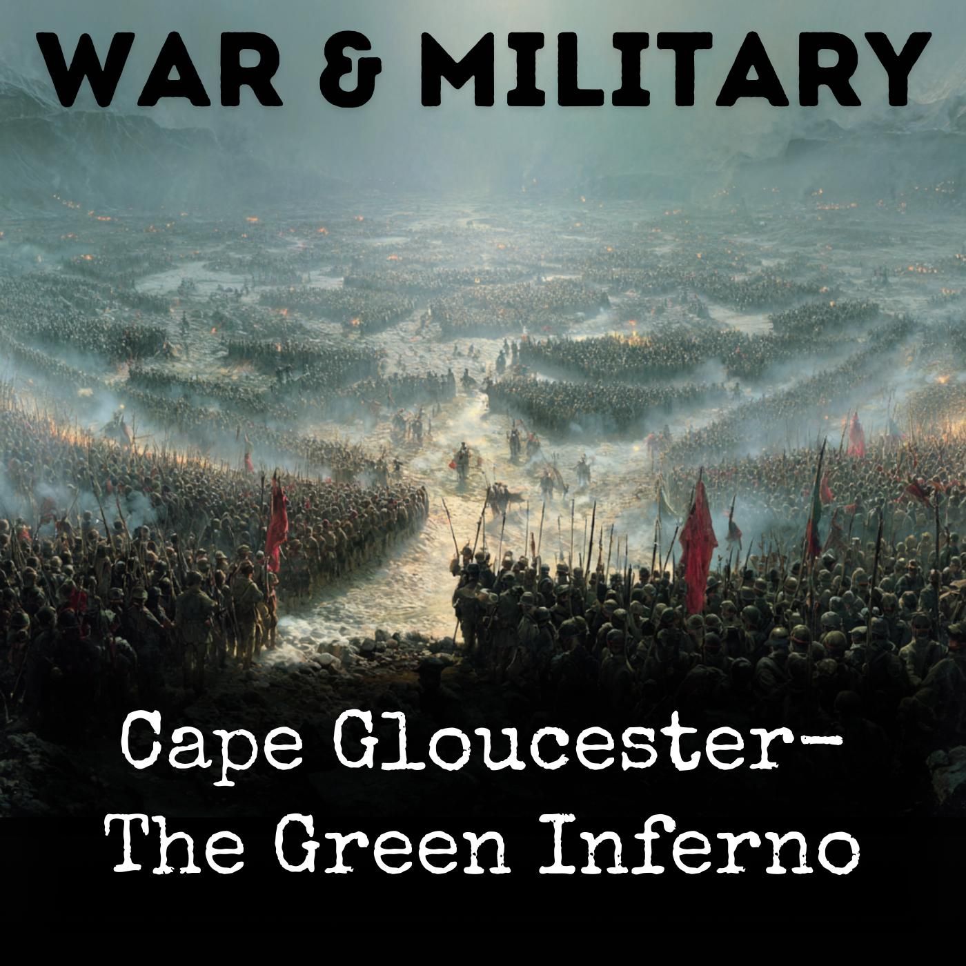 Cape Gloucester- The Green Inferno podcast artwork