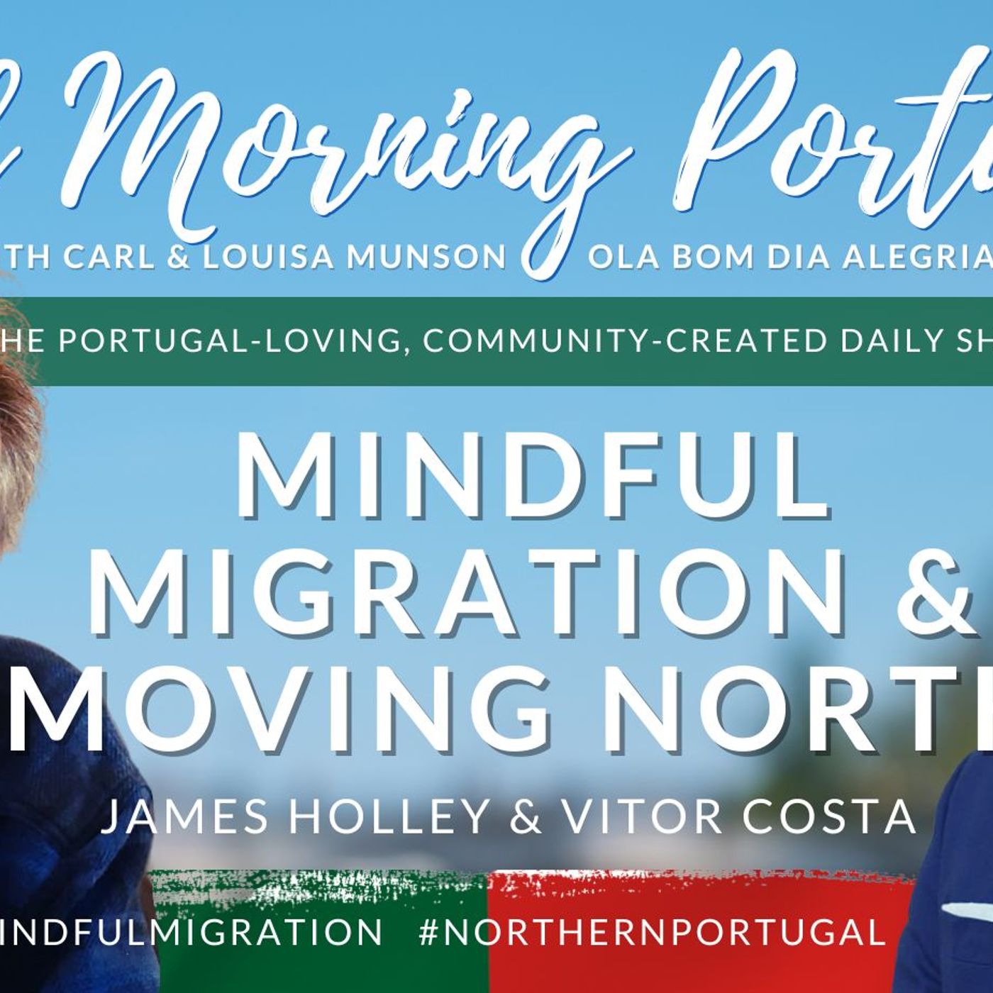 Mindful Migration and Moving North in Portugal on The GMP! with James Holley & Vitor Costa