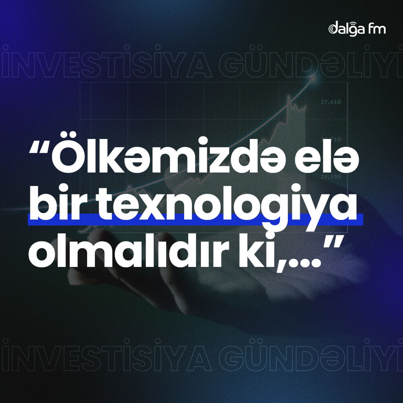 “Ölkəmizdə elə bir texnologiya olmalıdır ki,...” I İnvestisiya gündəliyi #14 episode artwork