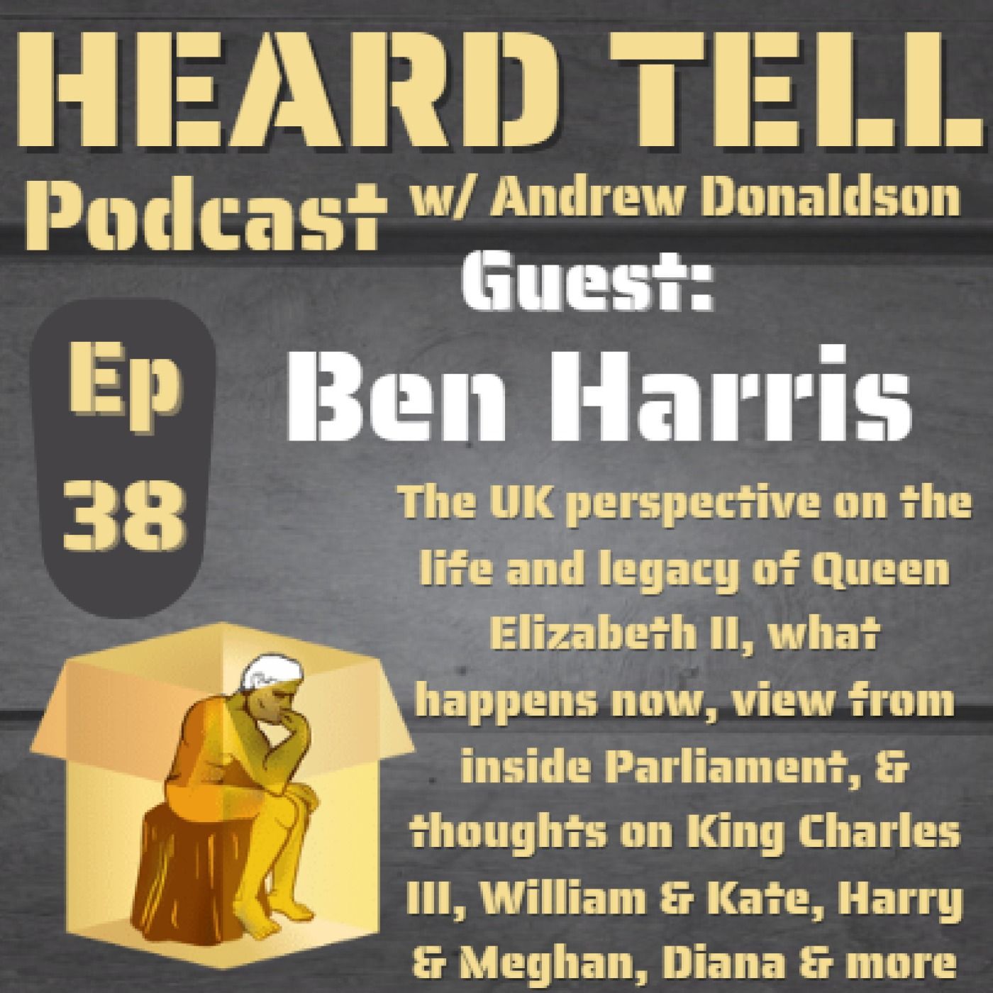 Heard Tell Podcast: UK Perspective on Life & Legacy of Queen Elizabeth, Royal Family, Commonwealth, & more w/ Ben HarrisUK Perspective on Li