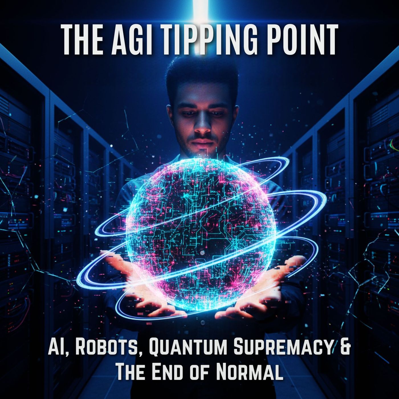 The AGI Tipping Point: AI, Robots, Quantum Supremacy & THE END of Normal episode artwork