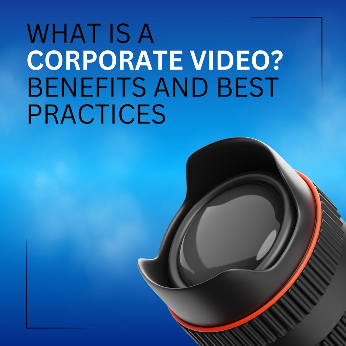 What Is a Corporate Video Benefits and Best Practices episode artwork