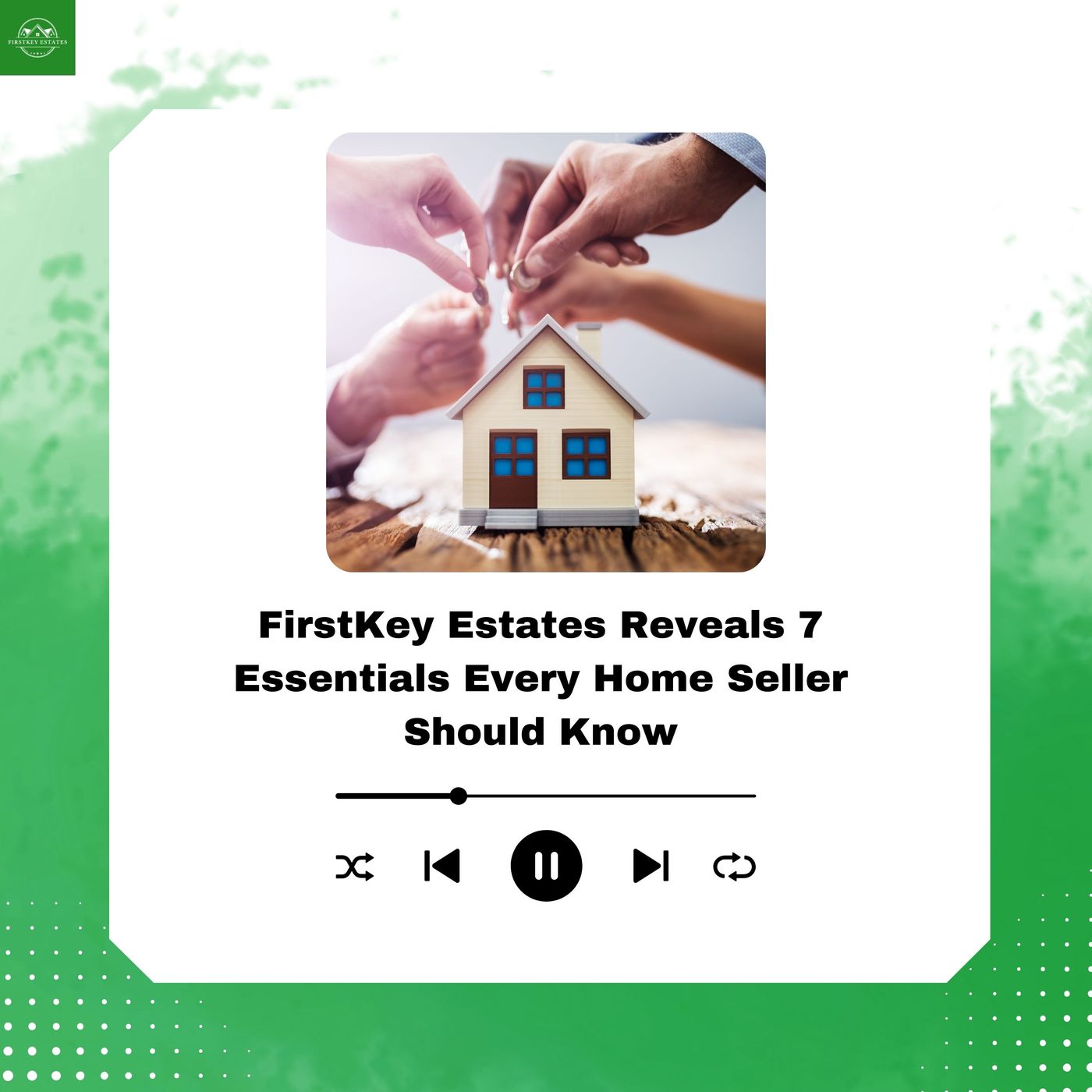 FirstKey Estates Reveals 7 Essentials Every Home Seller Should Know episode artwork