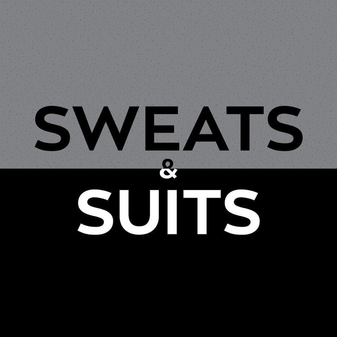 Sweats & Suits Podcast
