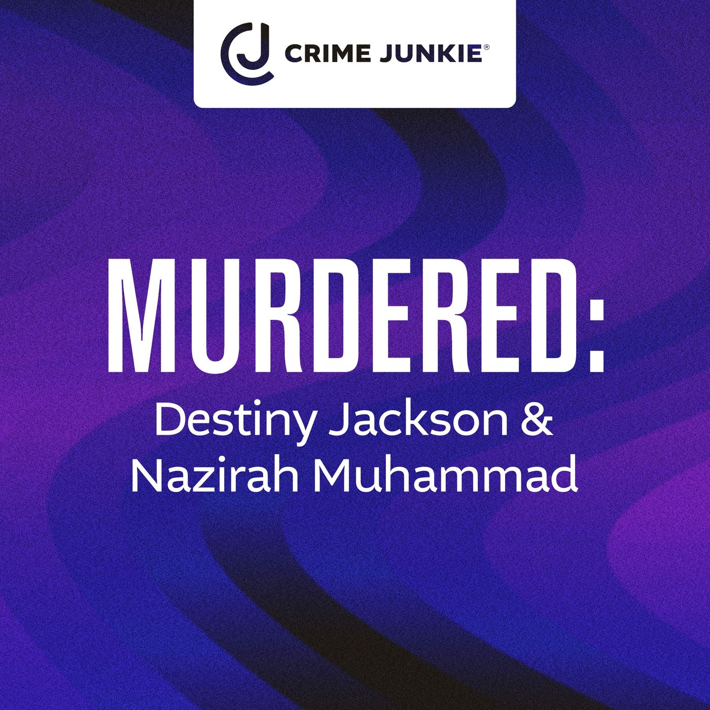MURDERED: Destiny Jackson & Nazirah Muhammad