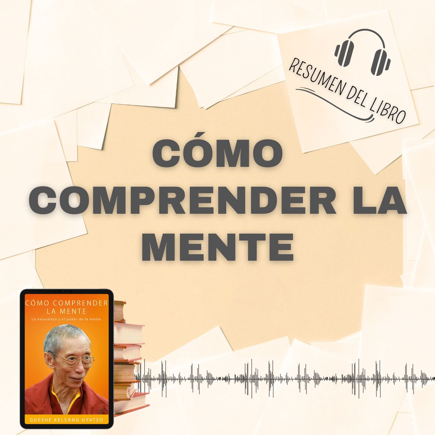 CÓMO COMPRENDER LA MENTE 📗 Resumen del Libro - Ideas Clave de KELSANG GYATSO (Baja tu PDF📥)
