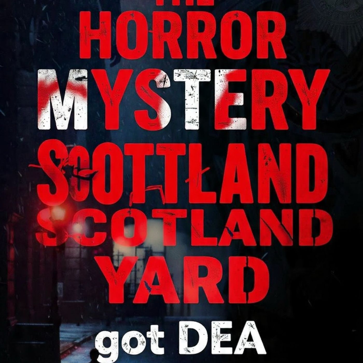 The-Horror-Mystery-Scotland-Yard-got-DEA episode artwork