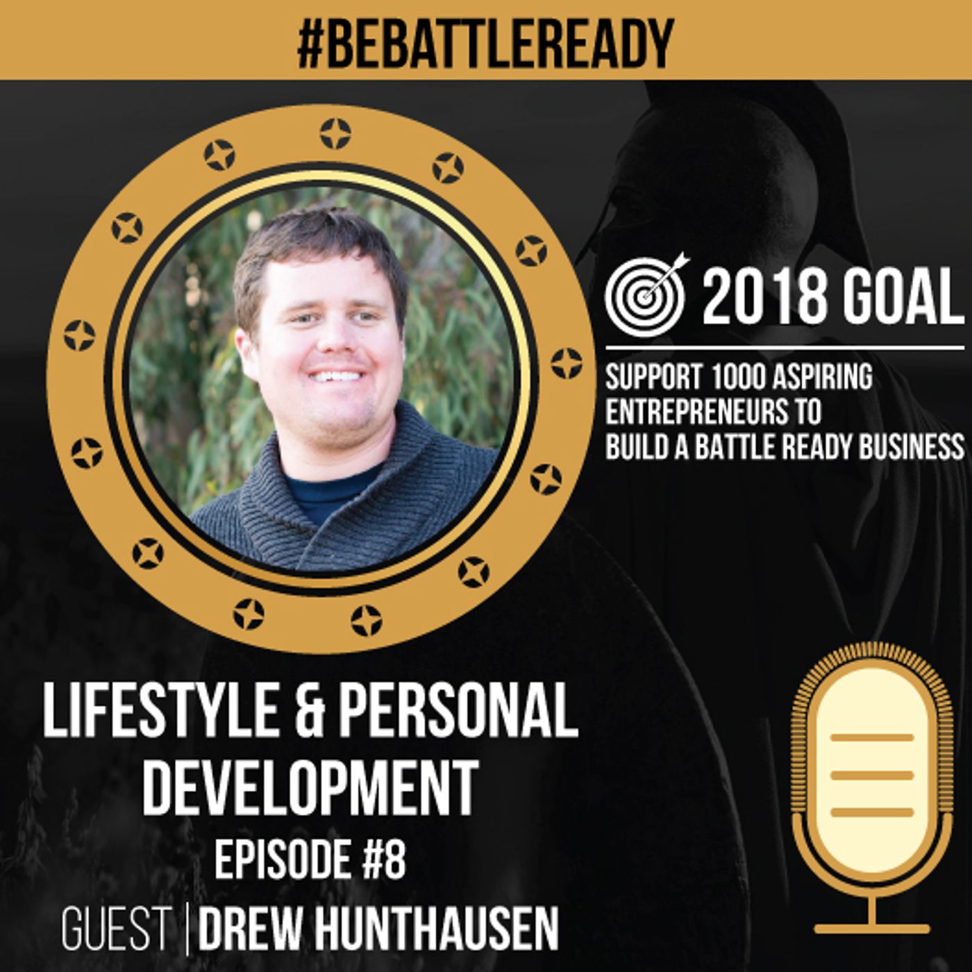 Be Battle Ready Episode #8 Lifestyle and Personal Development with Drew Hunthausen episode artwork