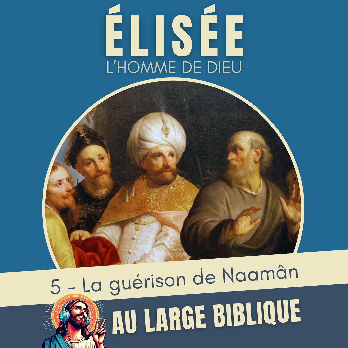 %23375 Elisee, l’homme de Dieu (5) La guérison de Naamân – 2R 5, 1-27