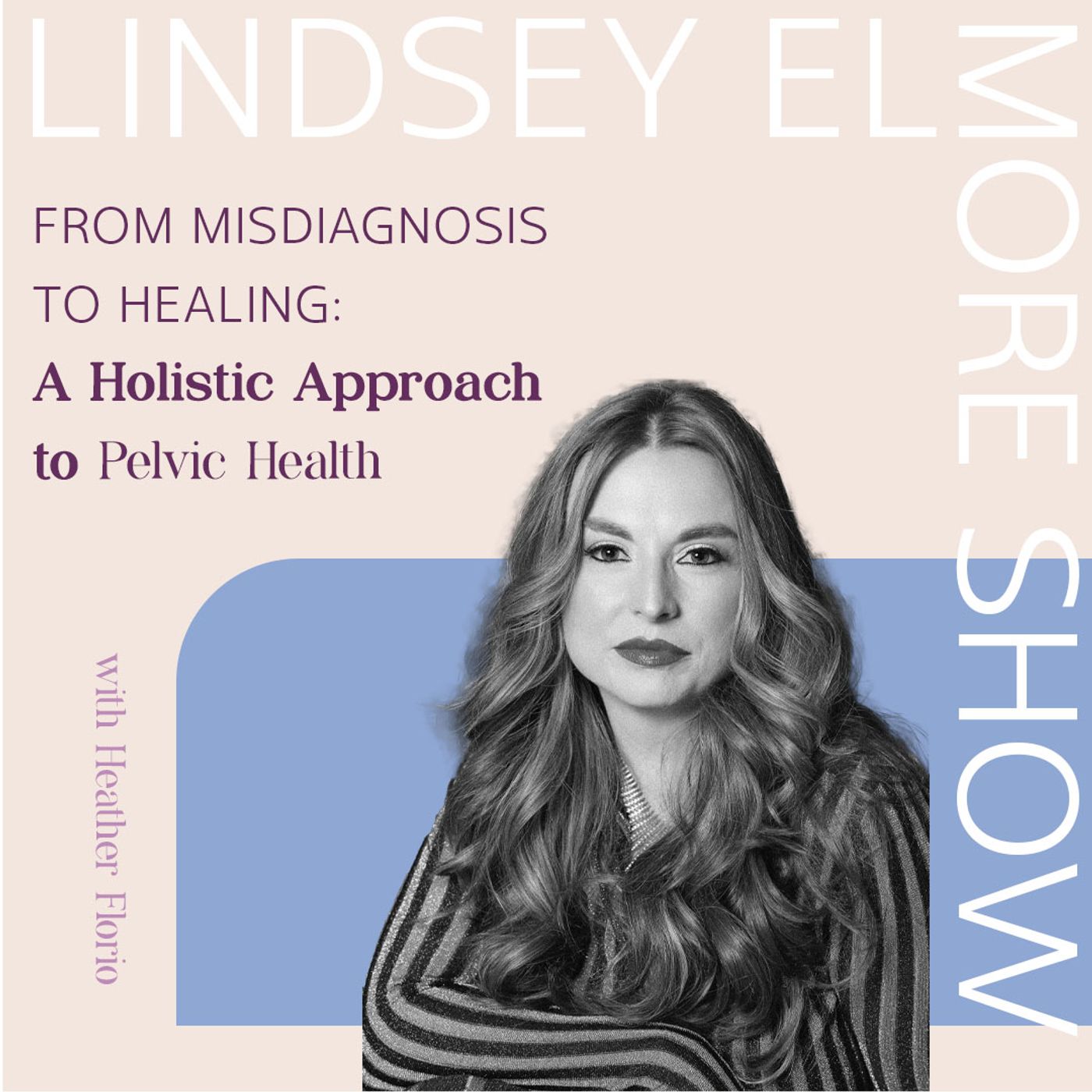 From Misdiagnosis to Healing: A Holistic Approach to Pelvic Health | Heather Florio