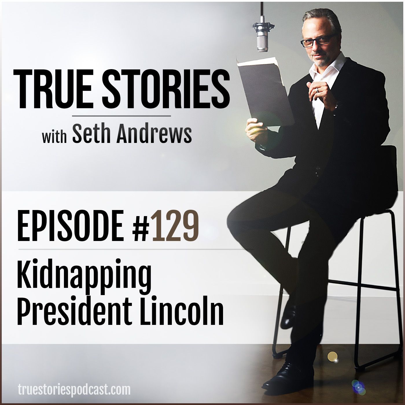 True Stories #129 - Kidnapping President Lincoln
