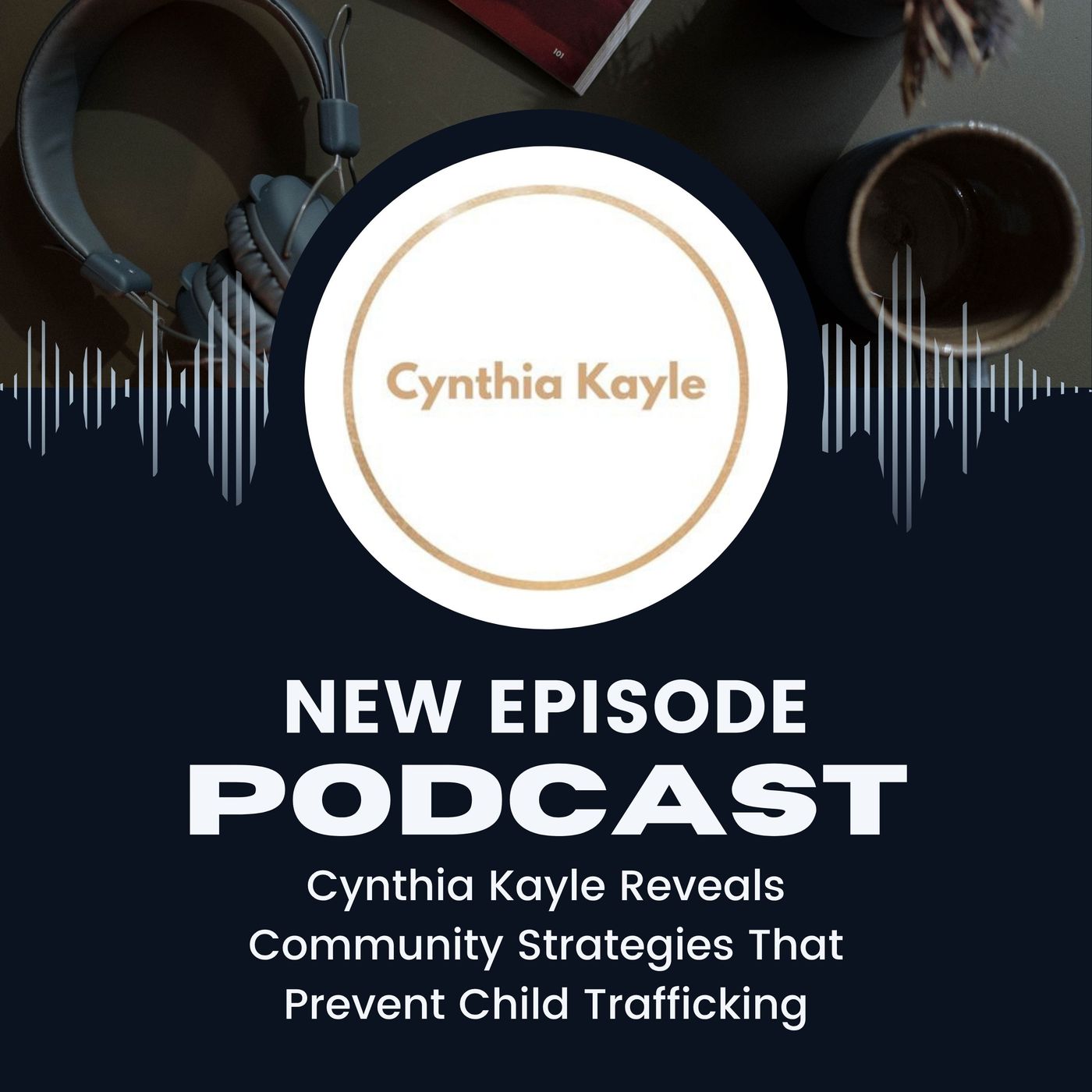 Cynthia Kayle Reveals Community Strategies That Prevent Child Trafficking episode artwork