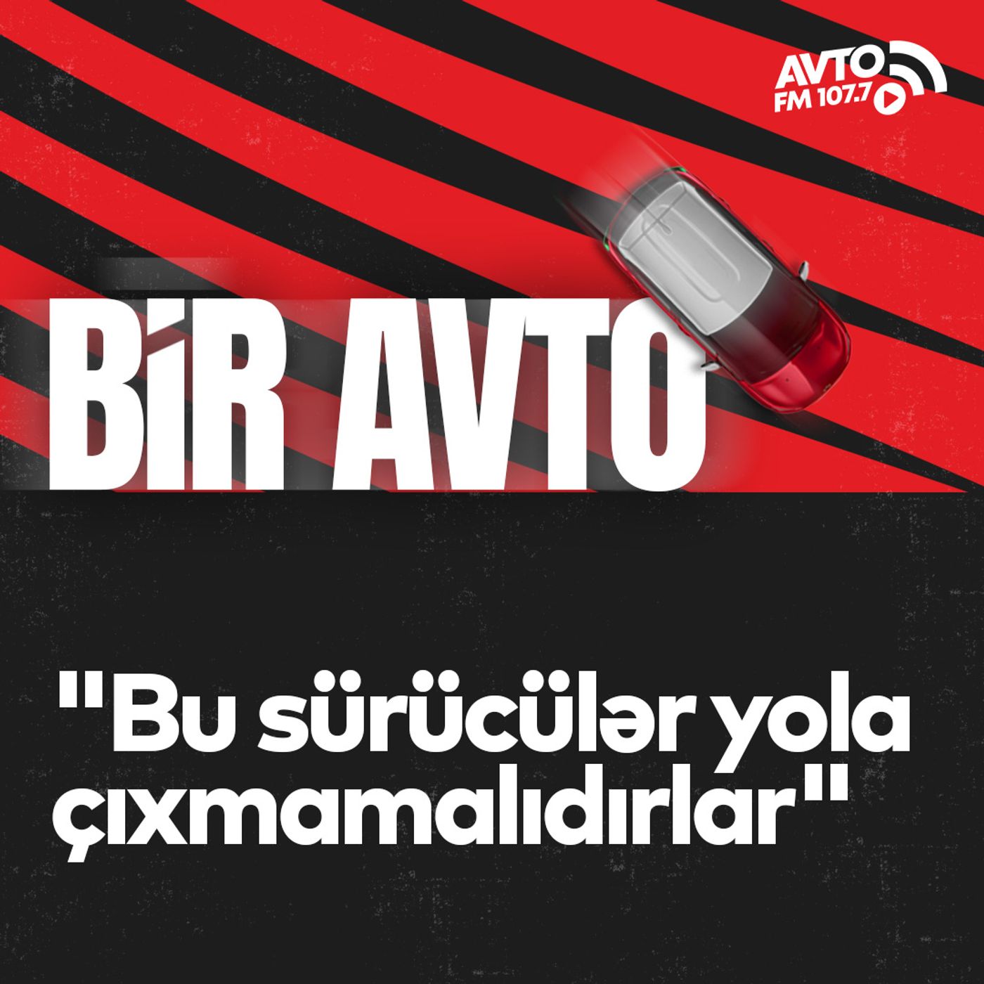 "Bu sürücülər yola çıxmamalıdırlar" I Bir Avto