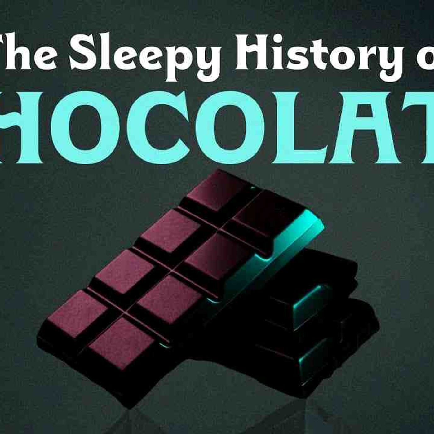 Sleepy History of Chocolate  _  Was chocolate once MONEY__(MP3_160K) episode artwork