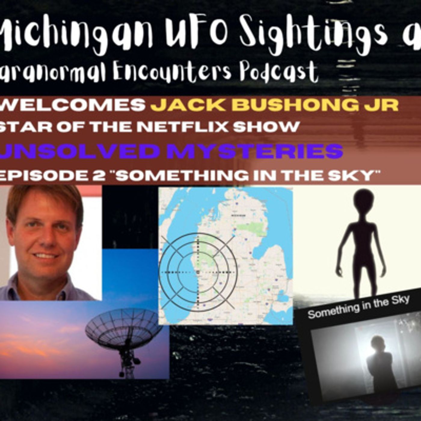 Michigan UFO Sightings And Paranormal Encounters Podcast