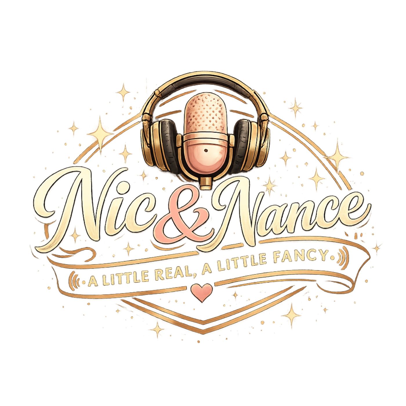 Nic & Nance: A Little Real, A Little Fancy podcast artwork