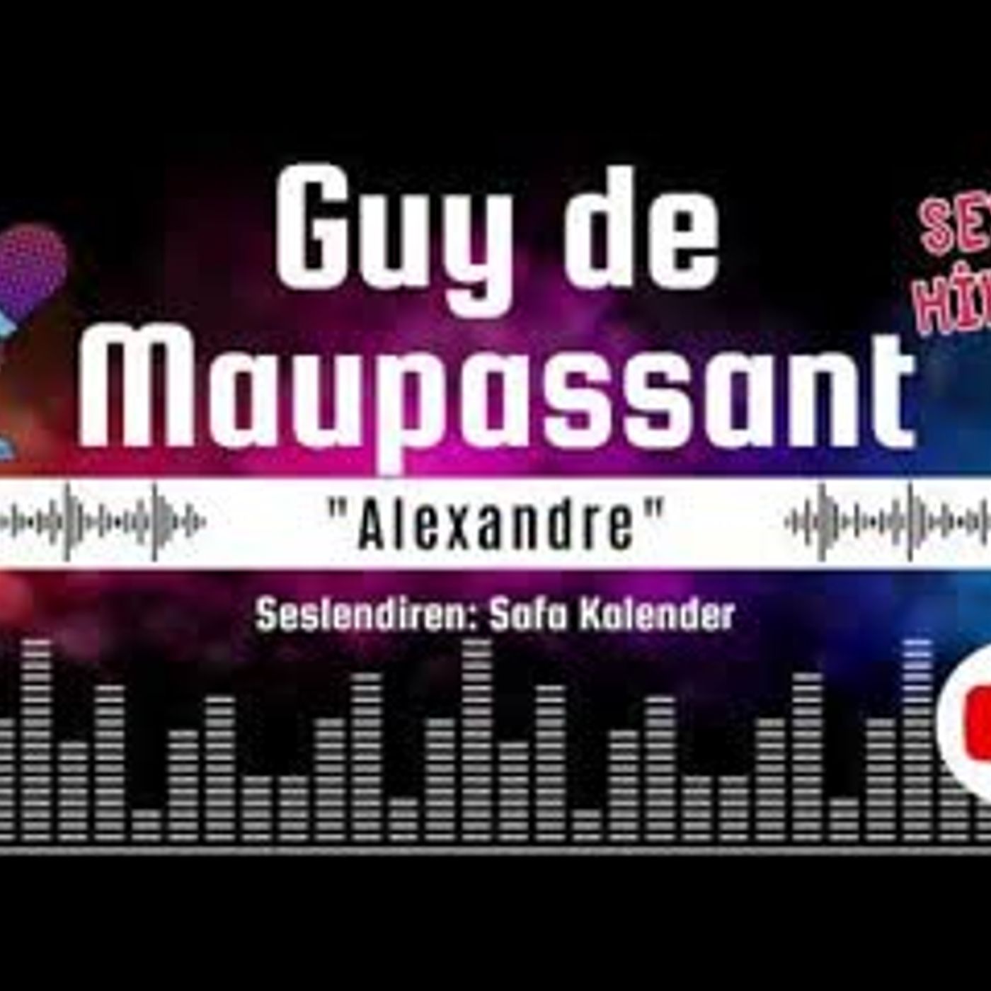 Aleksandre   Guy de Maupassant   Sesli Hikaye