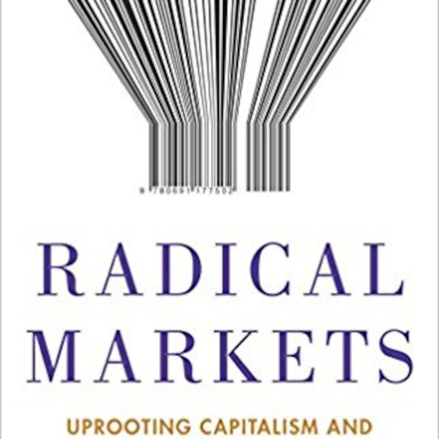 Radical Markets: Uprooting Capitalism and Democracy for a Just Society episode artwork