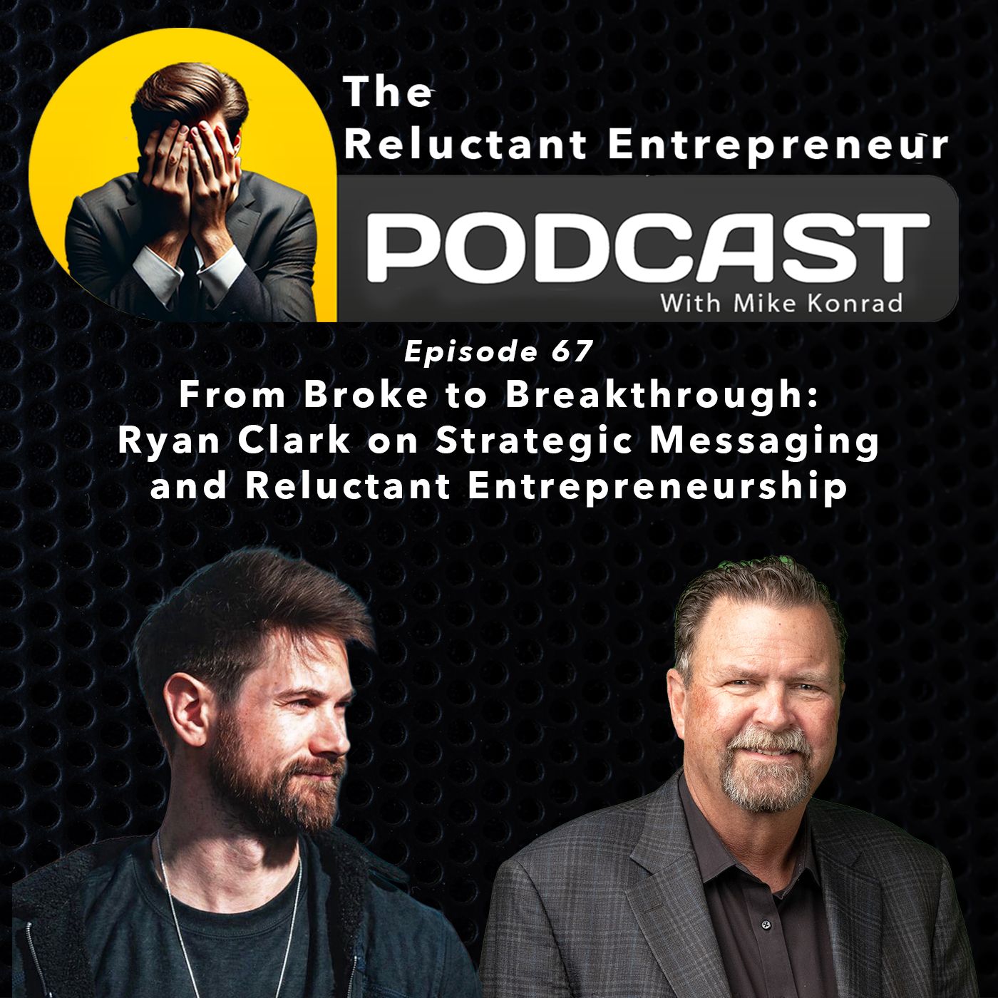 From Broke to Breakthrough: Ryan Clark on Strategic Messaging and Reluctant Entrepreneurship - #67