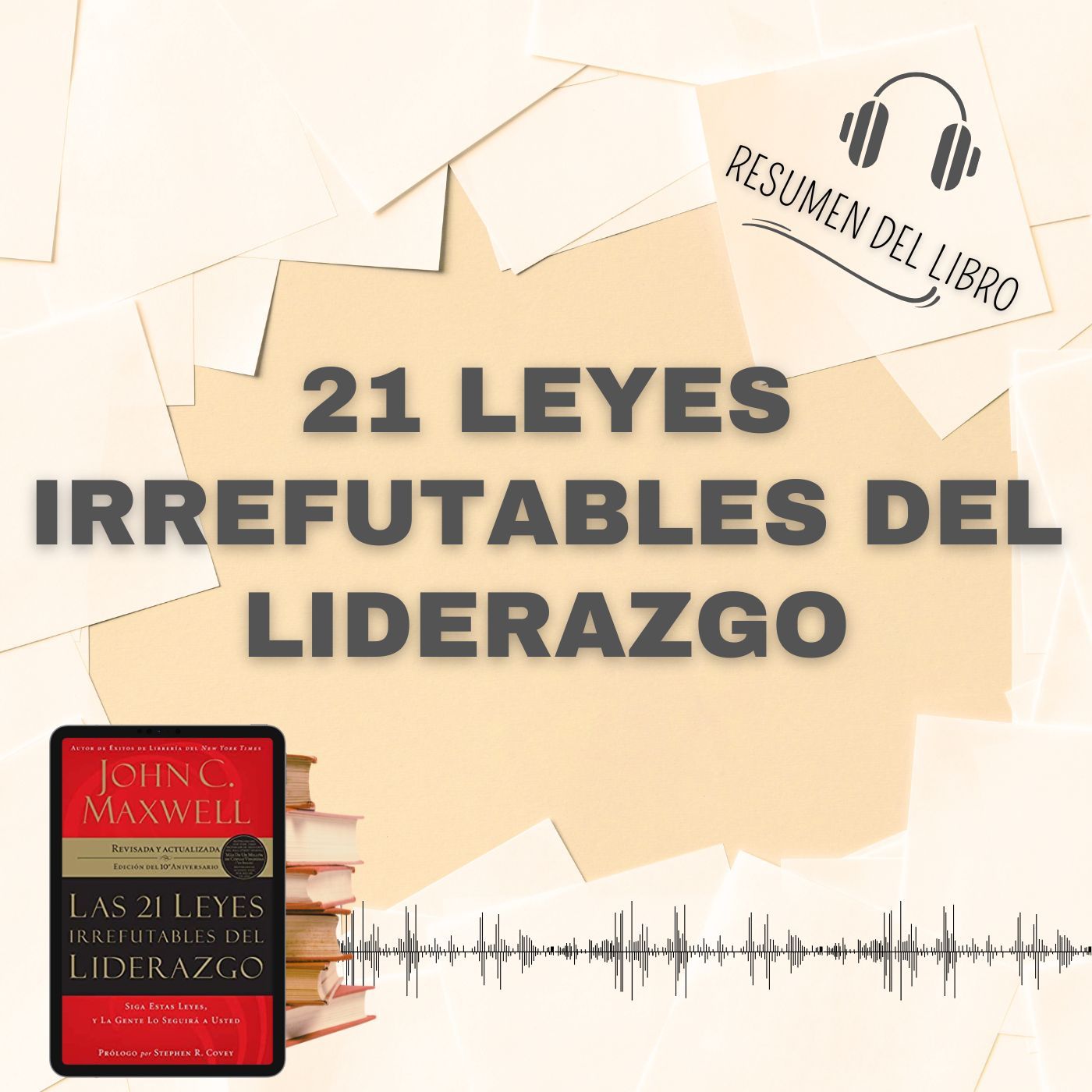 7 Secretos del Libro 21 LEYES IRREFUTABLES DEL LIDERAZGO 📗 Resumen del Libro - Ideas Clave de John C. Maxwell (Baja tu PDF📥)
