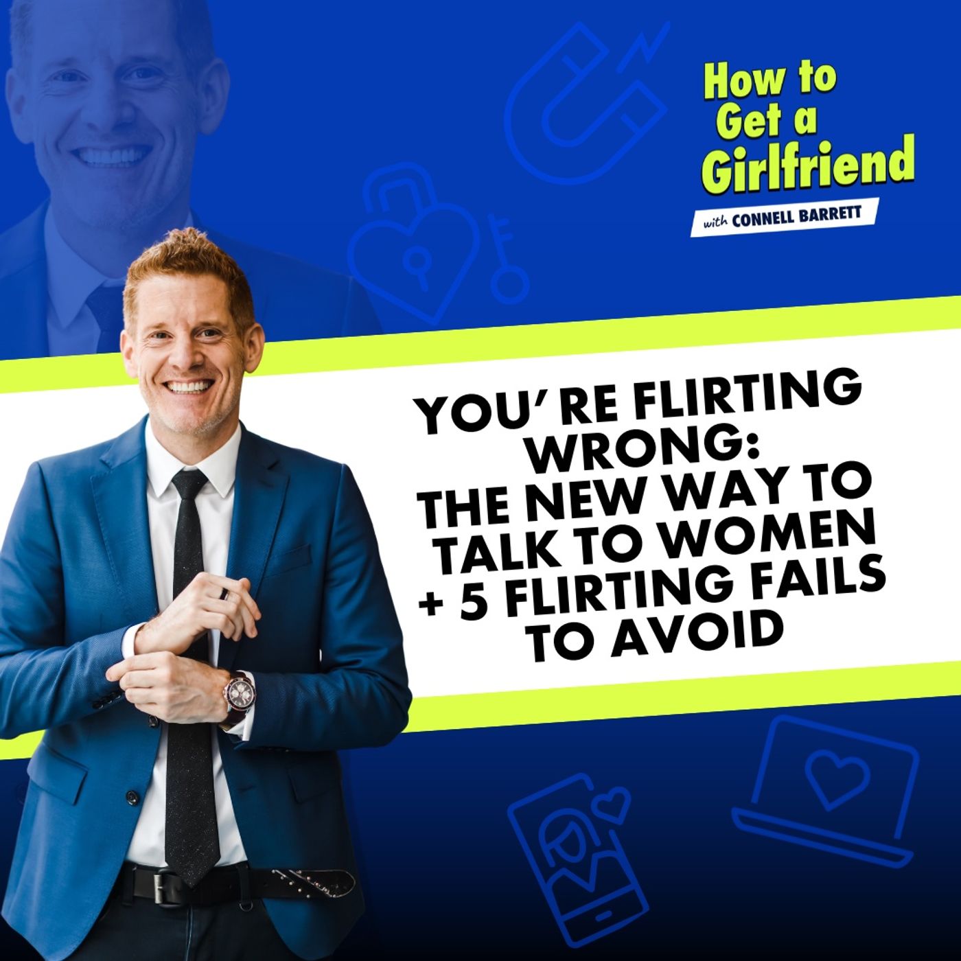 You’re Flirting Wrong: The New Way to Talk to Women + 5 Flirting Fails to Avoid (Part 2 of 5) by Connell Barrett