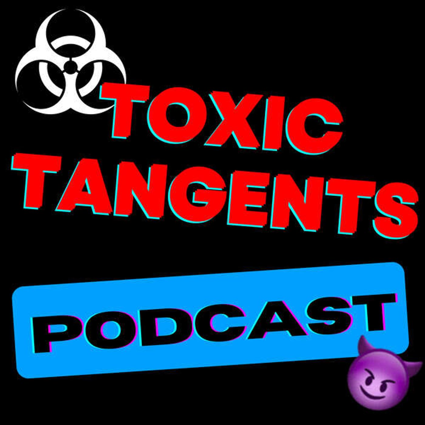 Toxic Tangents Comedy Podcast