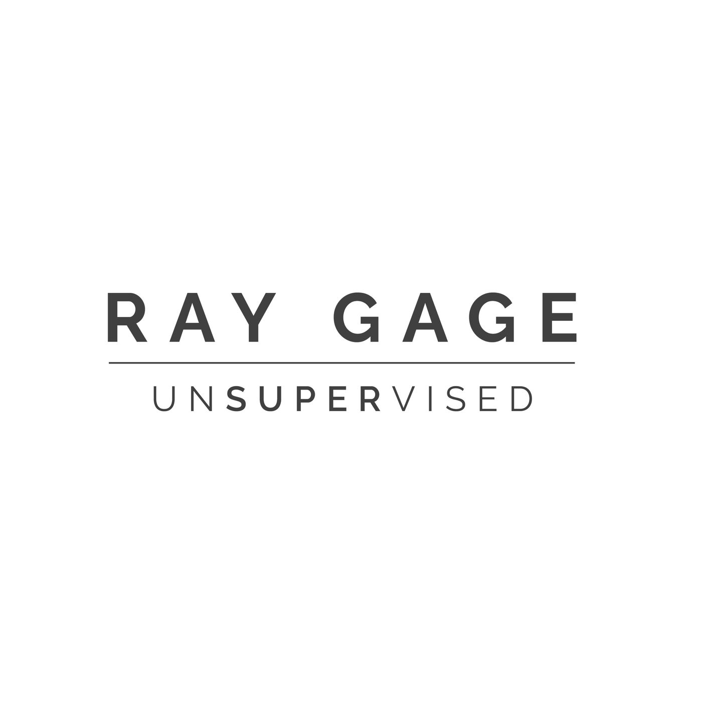 Ray Gage Unsupervised
