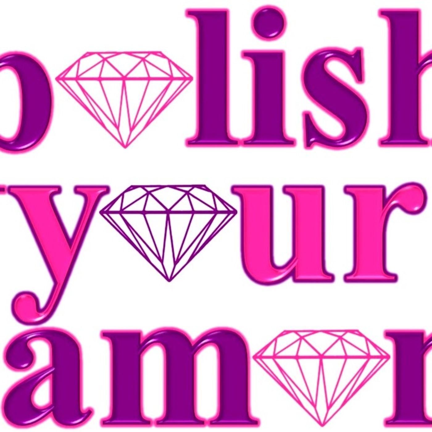 Polish Your Diamond