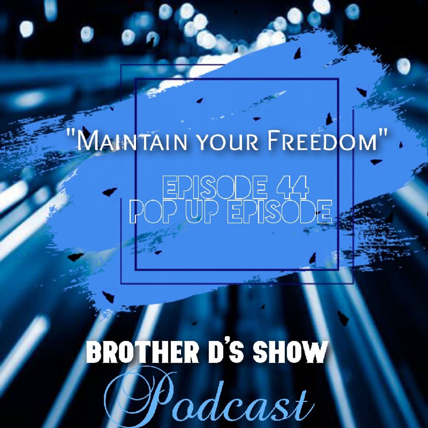 Episode 44 - Pop-Up Episode- "Maintain Your Freedom" episode artwork