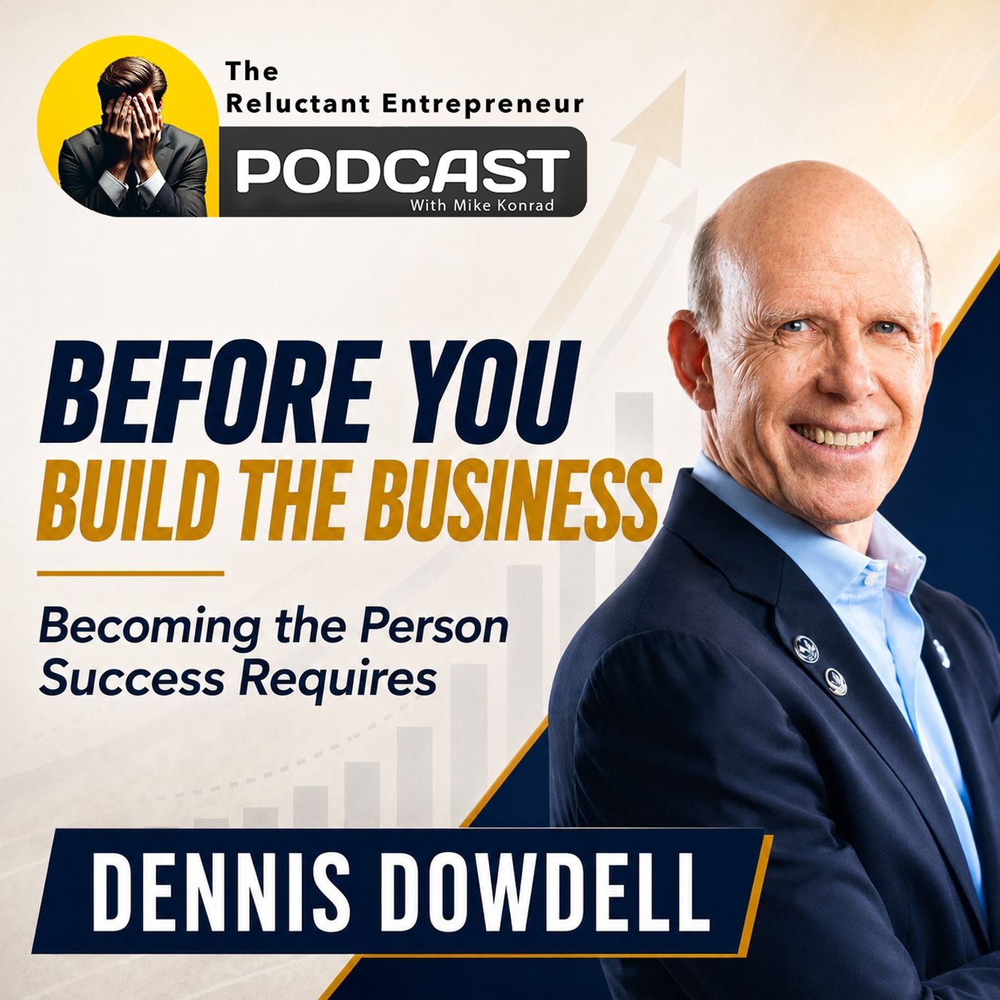 Before You Build the Business: Dennis Dowdell on Becoming the Person Success Requires episode artwork