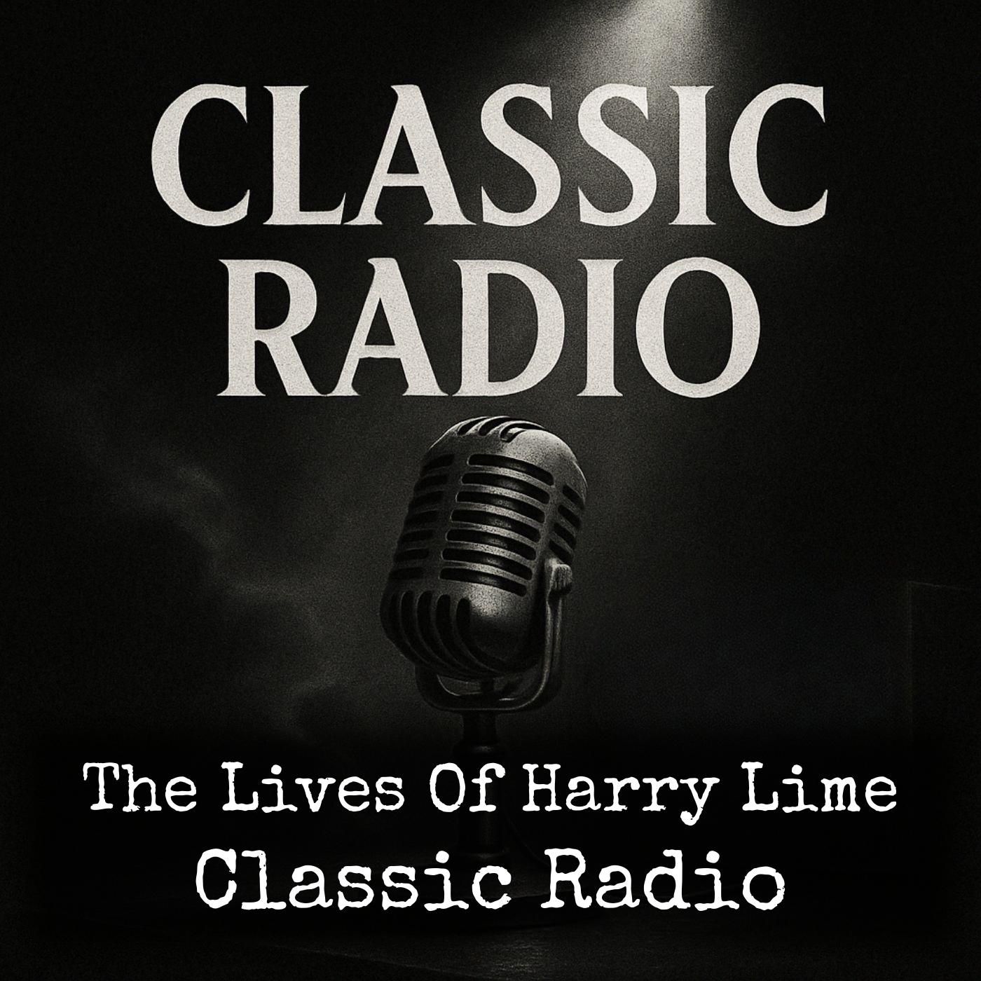 The Lives Of Harry Lime - Classic Radio podcast artwork