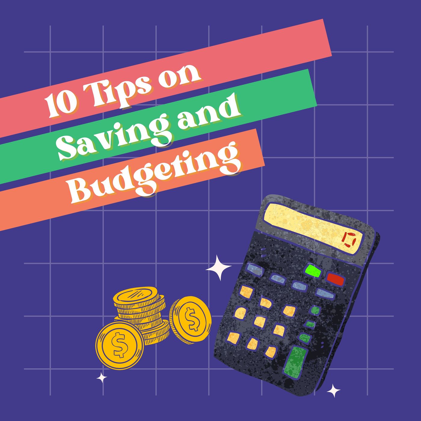 10 Tips on Saving and Budgeting.