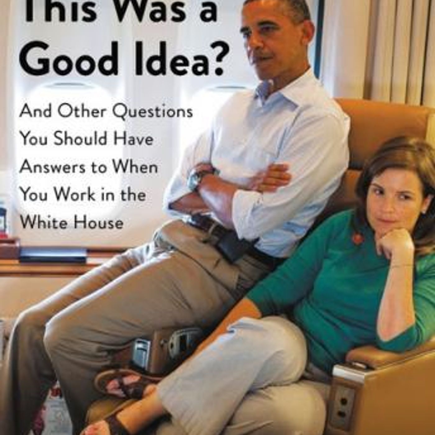 Who Thought This Was a Good Idea?: And Other Questions You Should Have Answers to When You Work in the White House by Alyssa Mastromonaco episode artwork