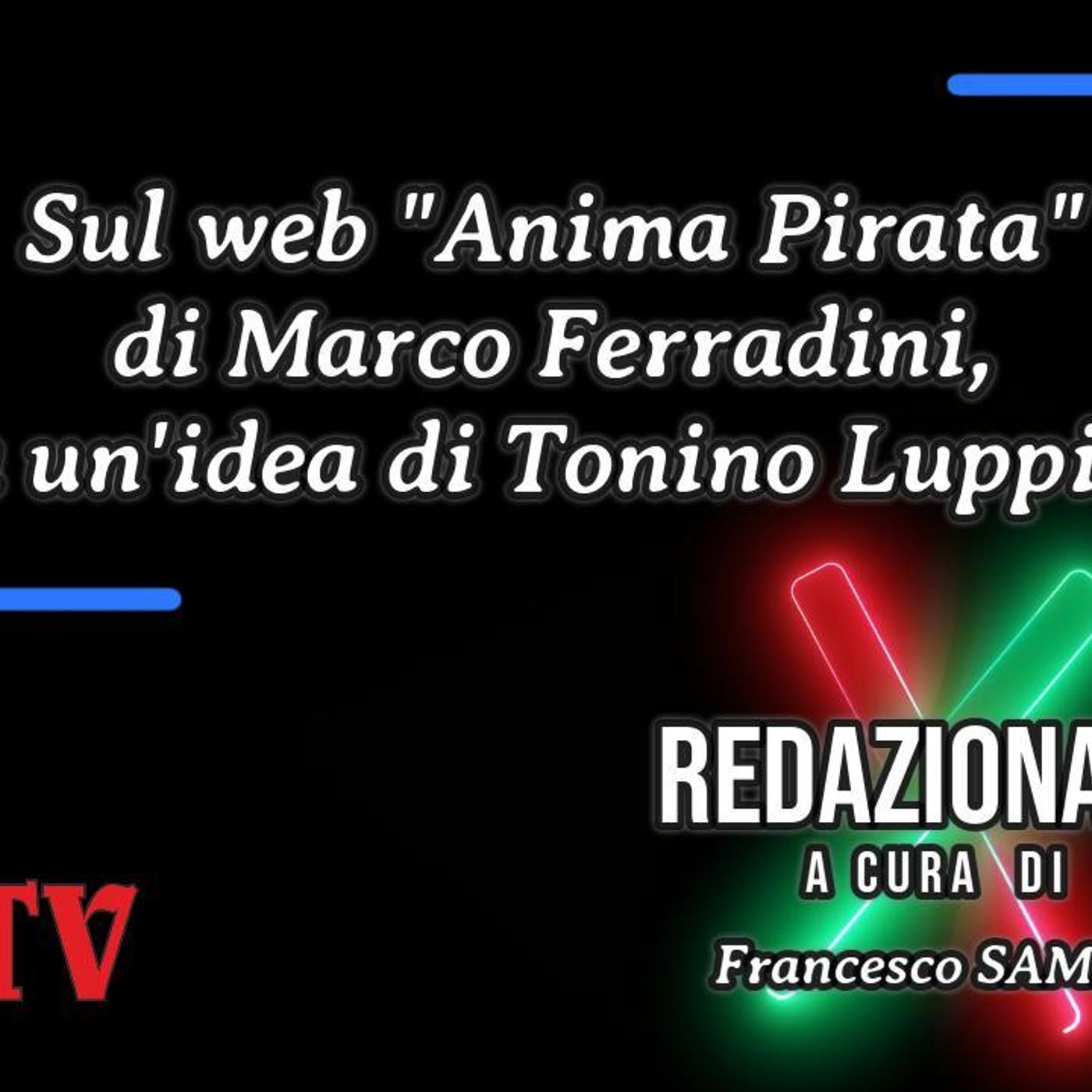 «Redazionale» Sul web "Anima Pirata" di Marco Ferradini, da un'idea di Tonino Luppino! - a cura di Francesco SAMPOGNA episode artwork