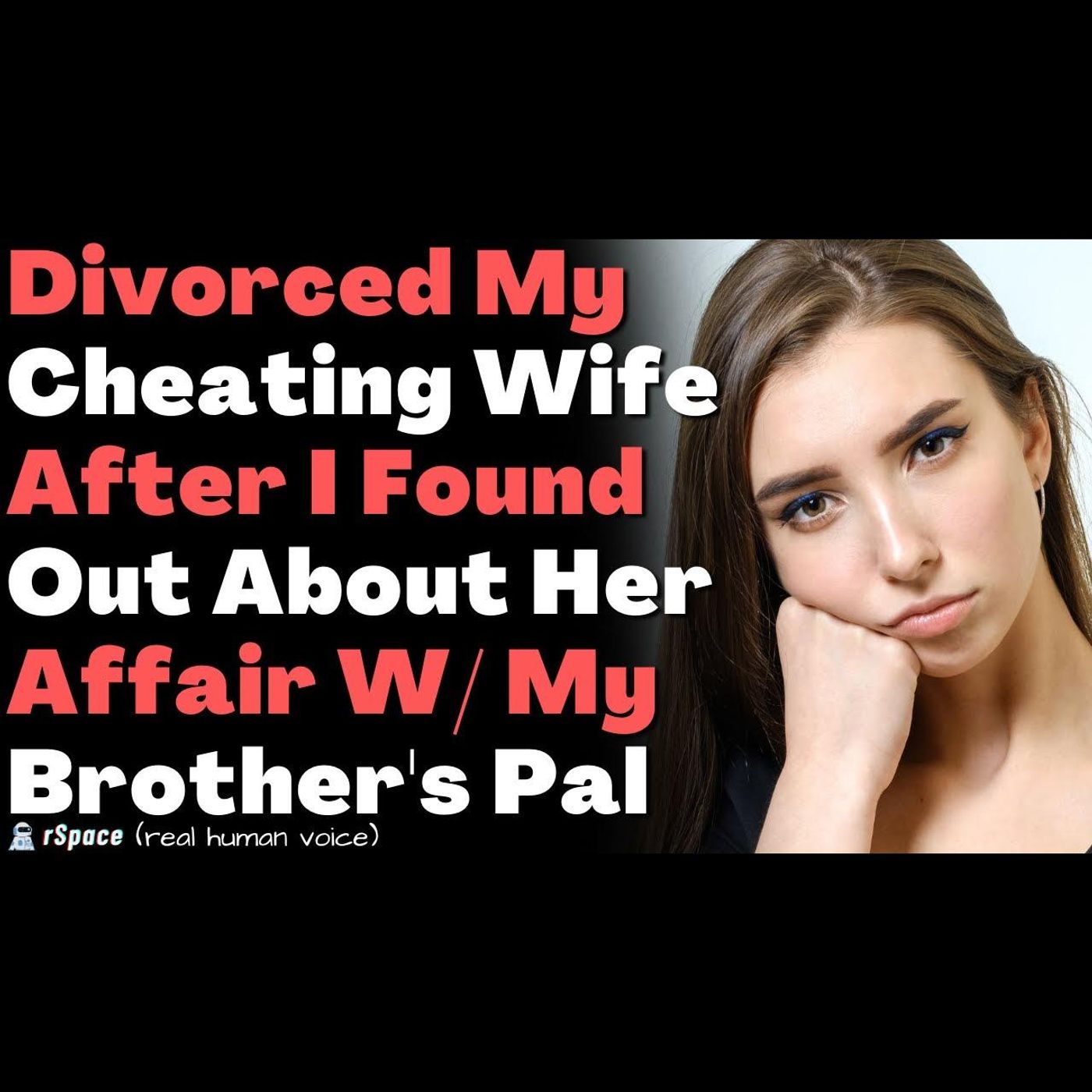 Divorced My Wife of 9 years After She Cheated On Me With Her Brother's Friend episode artwork