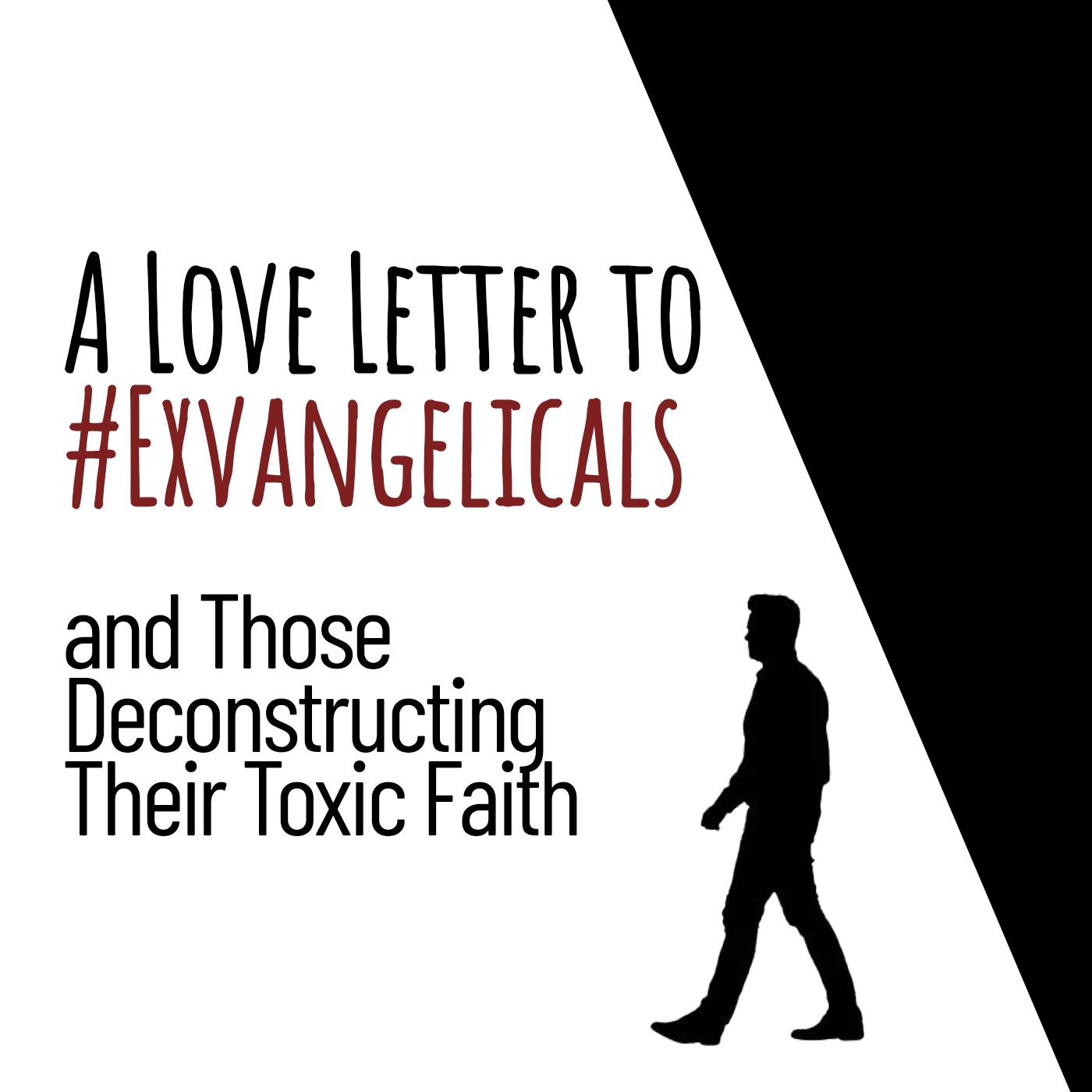 A Love Letter to #Exvangelicals and Those Deconstructing their Toxic Faith
