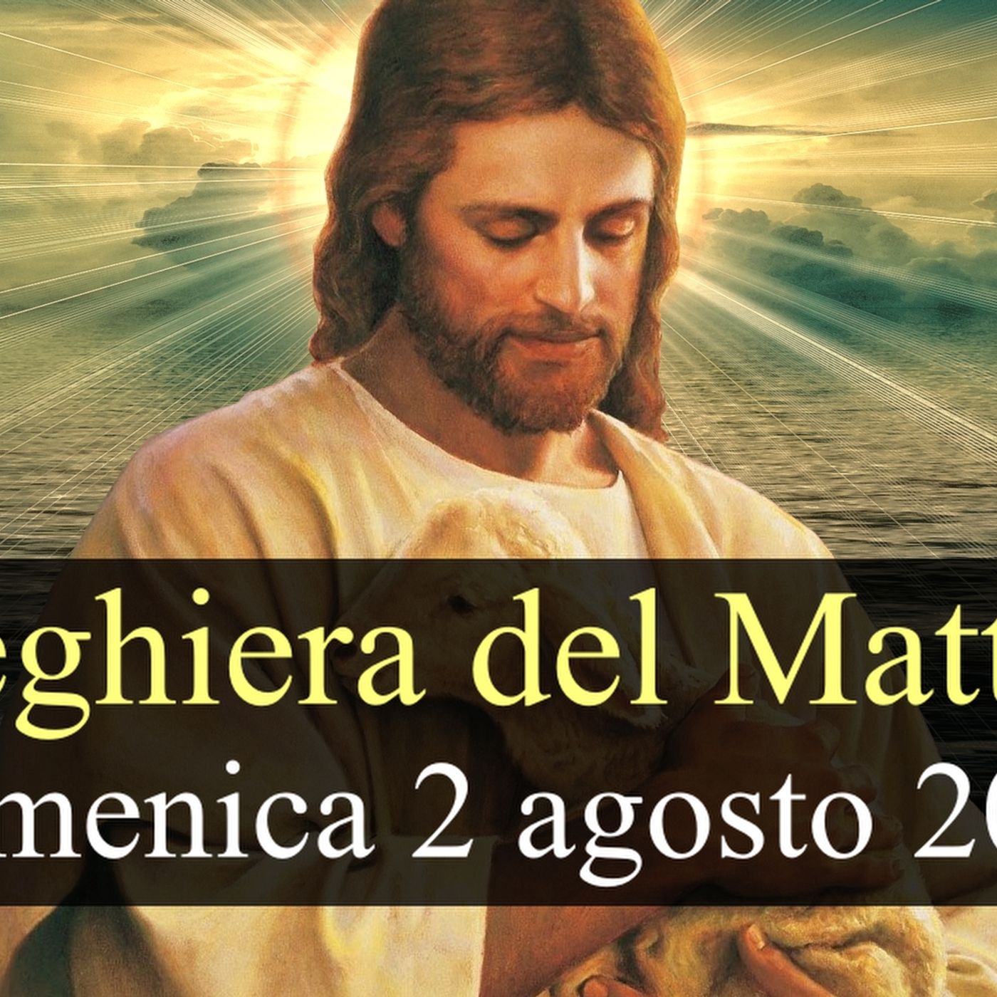 Preghiera del Mattino DOMENICA 2 AGOSTO 2026 ❤️ Lodi Mattutine -  XVIII Domenica T.O. episode artwork